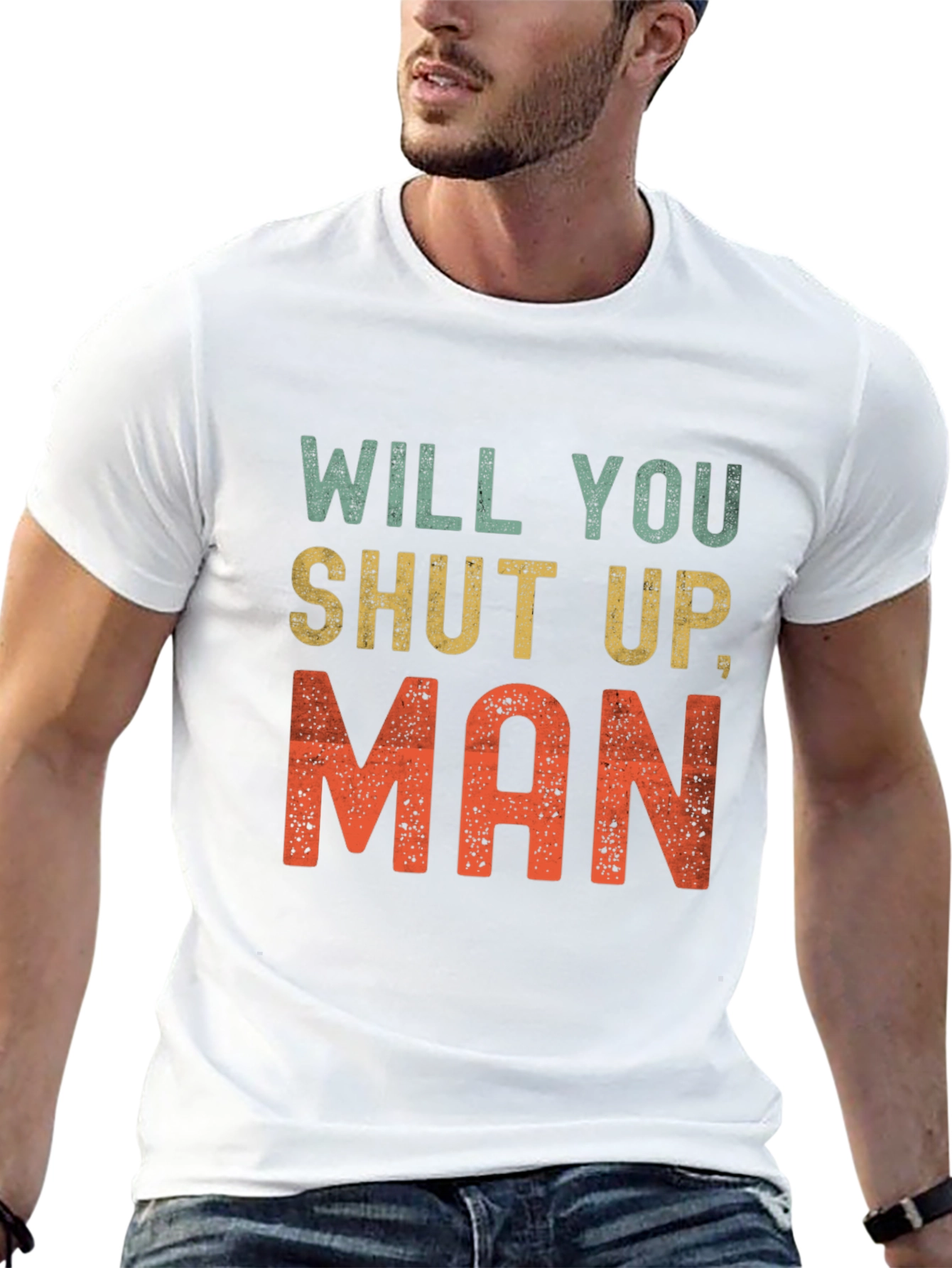 Will You Shut Up Man T-Shirt