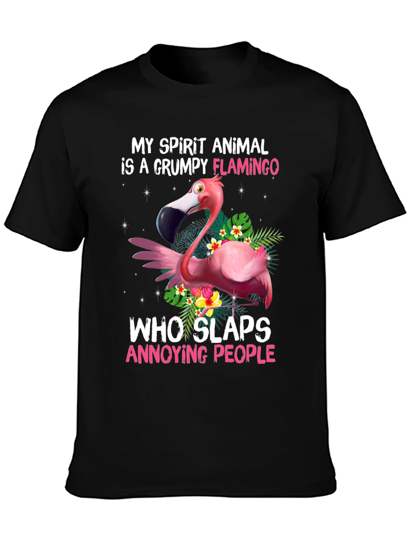 Grumpy Flamingo T-Shirt: My Spirit Animal Slaps!