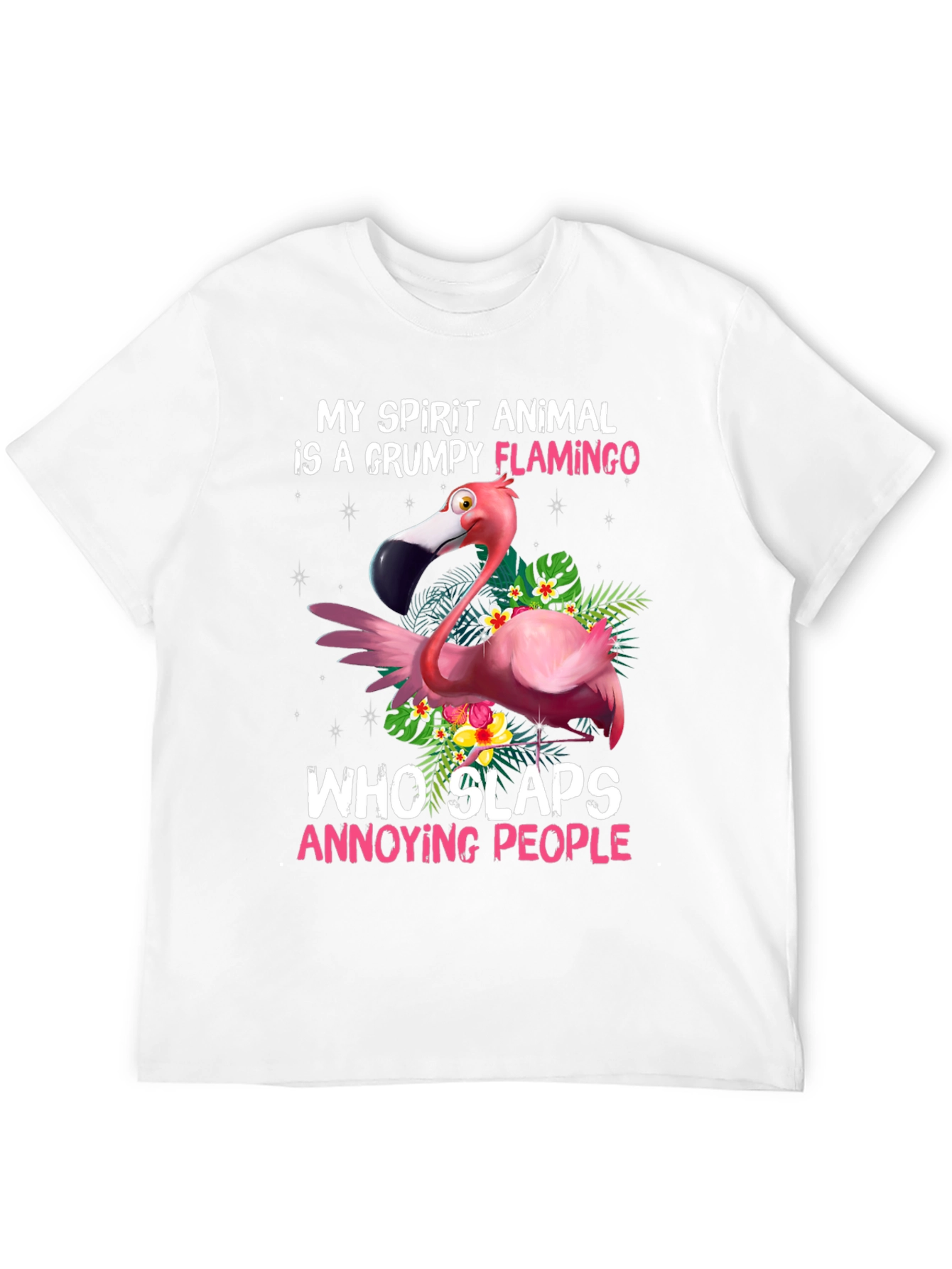 Grumpy Flamingo T-Shirt: My Spirit Animal Slaps!