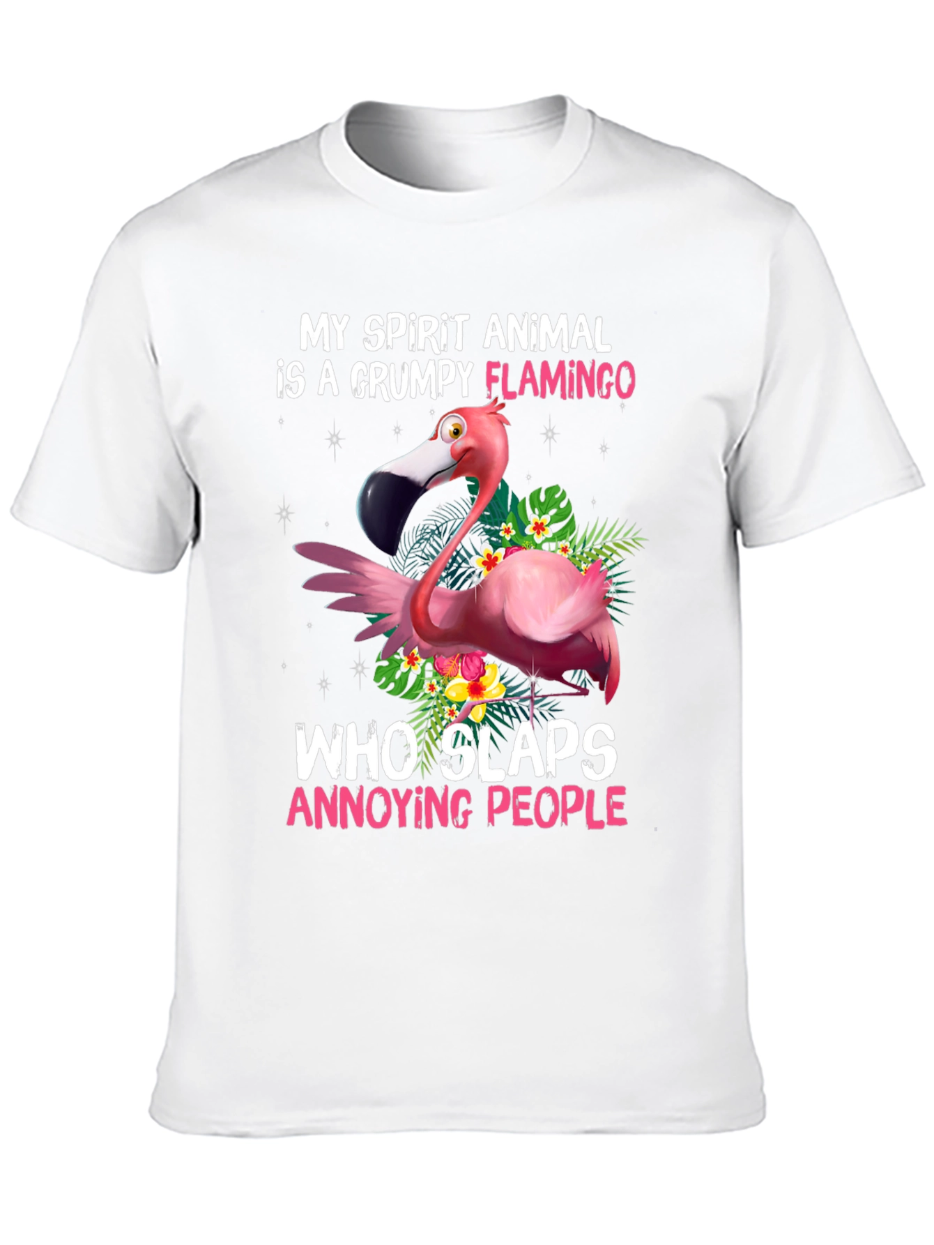 Grumpy Flamingo T-Shirt: My Spirit Animal Slaps!