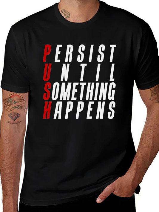 PUSH Graphic Tee - Persist Until Something Happens