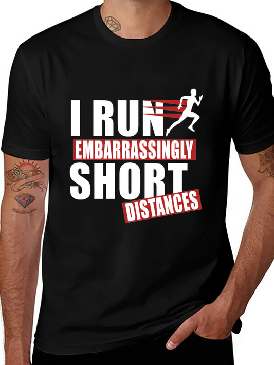 Funny Running T-Shirt - I Run Embarrassingly Short Distances