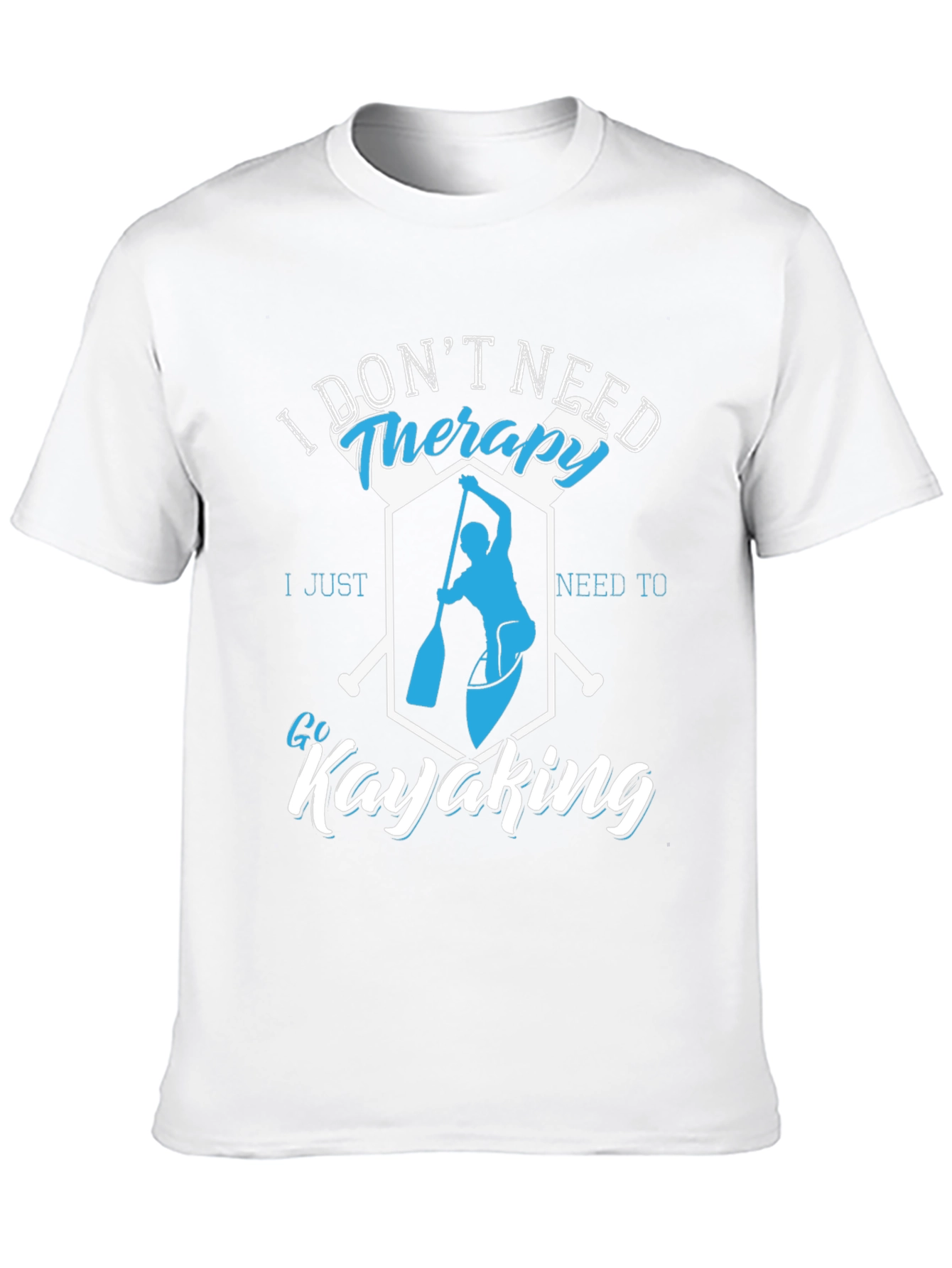 I Dont Need Therapy Kayaking T-Shirt
