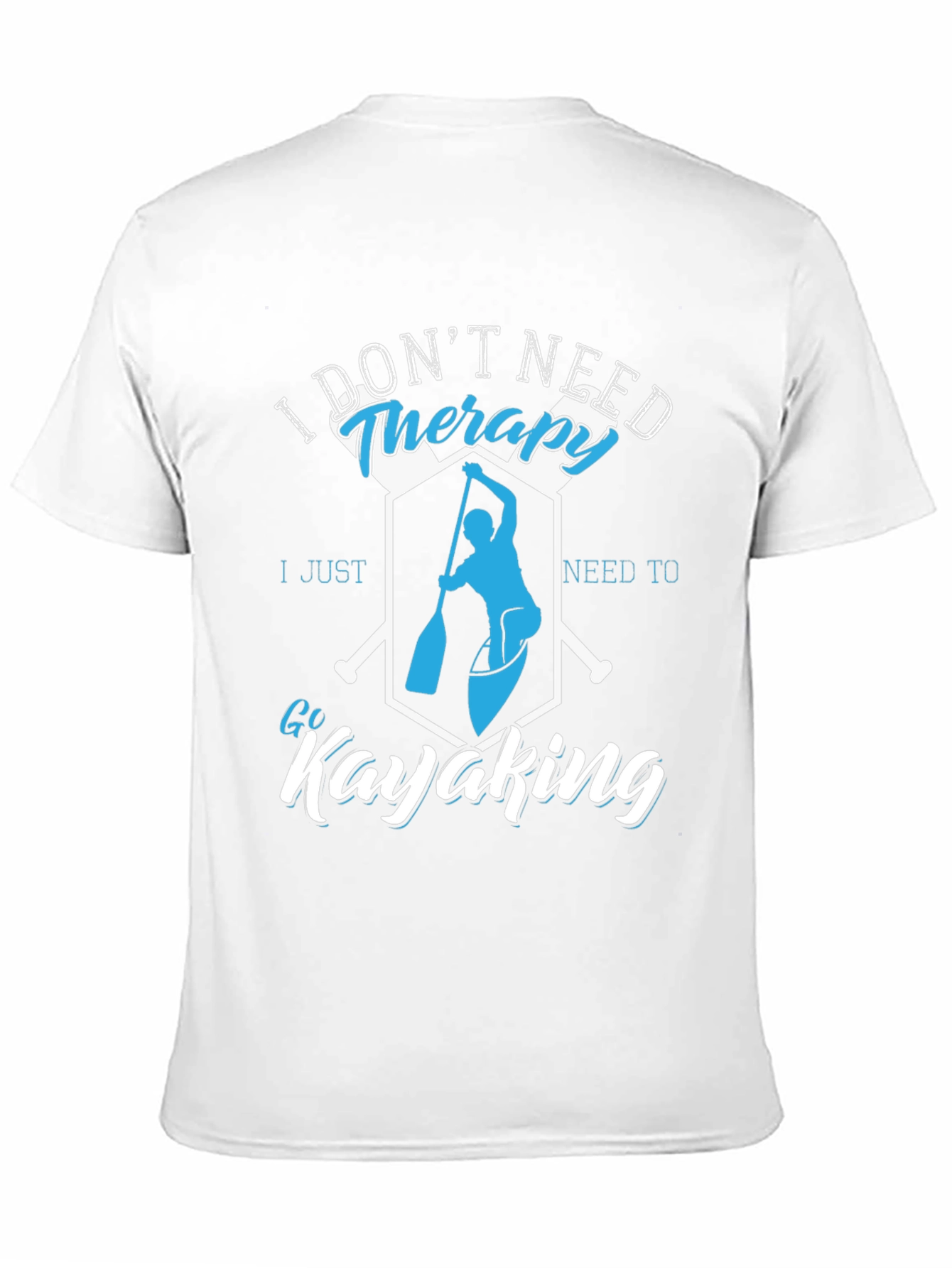 I Dont Need Therapy Kayaking T-Shirt