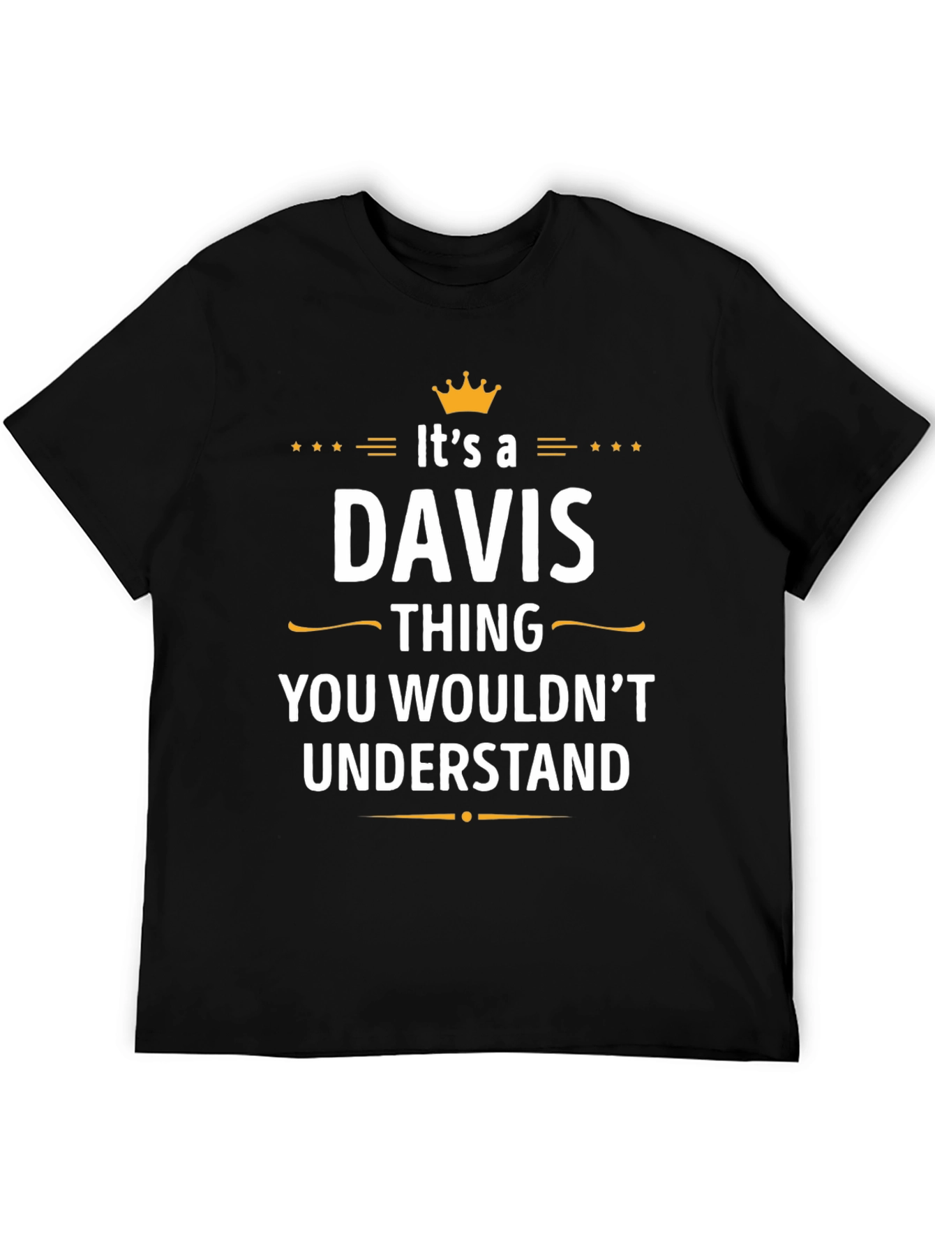 Davis Thing T-Shirt - You Wouldnt Understand