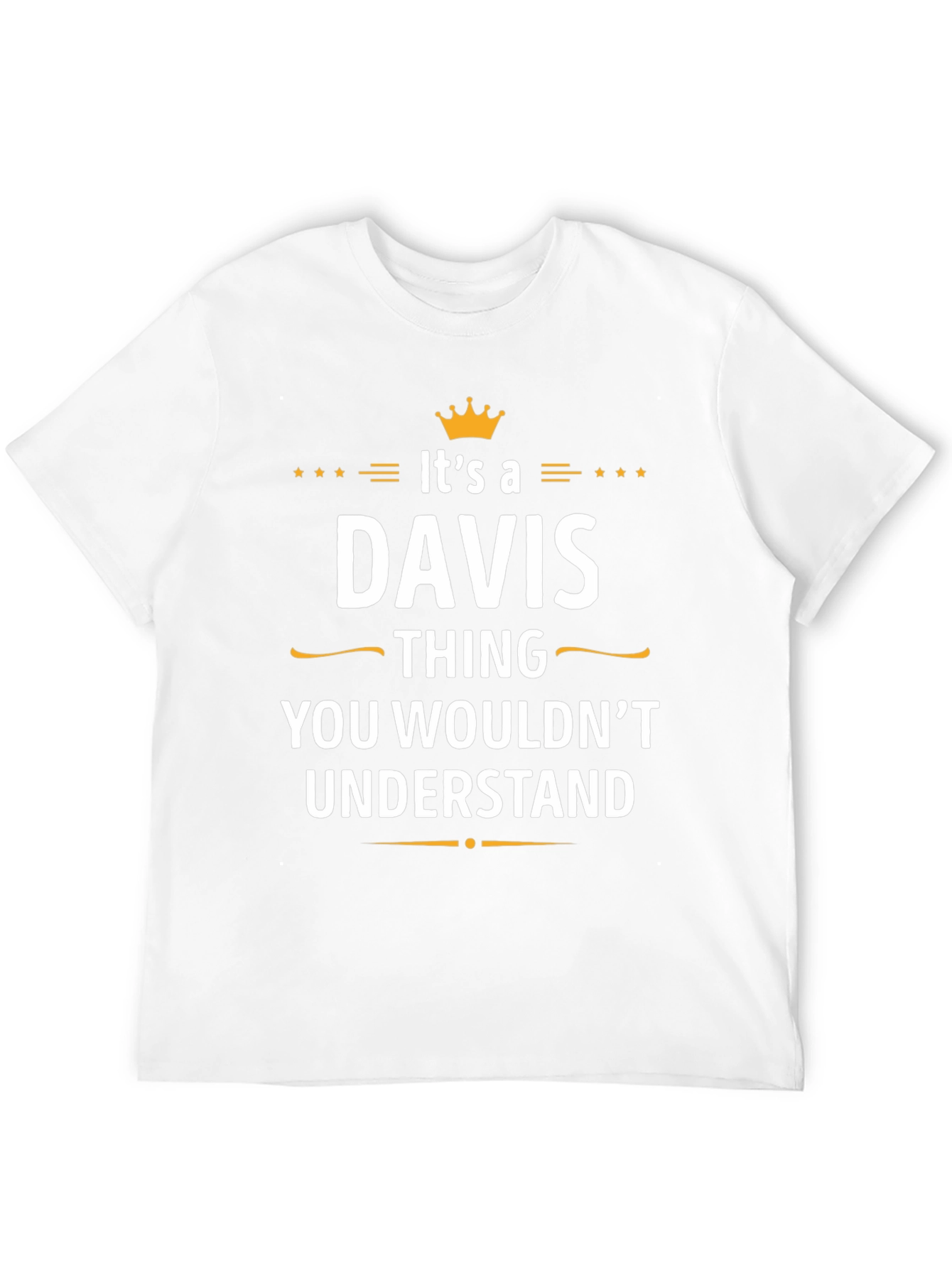 Davis Thing T-Shirt - You Wouldnt Understand