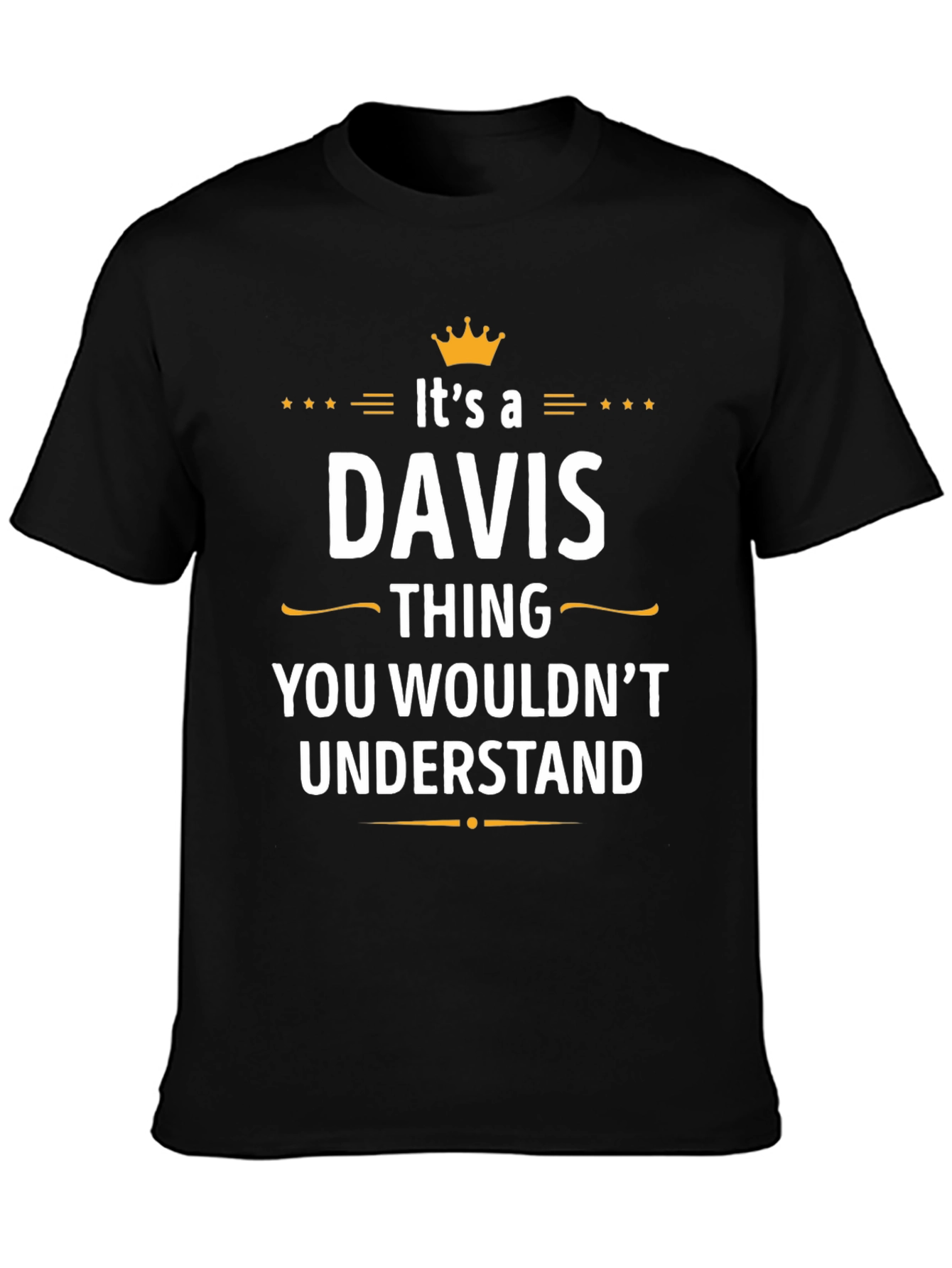 Davis Thing T-Shirt - You Wouldnt Understand