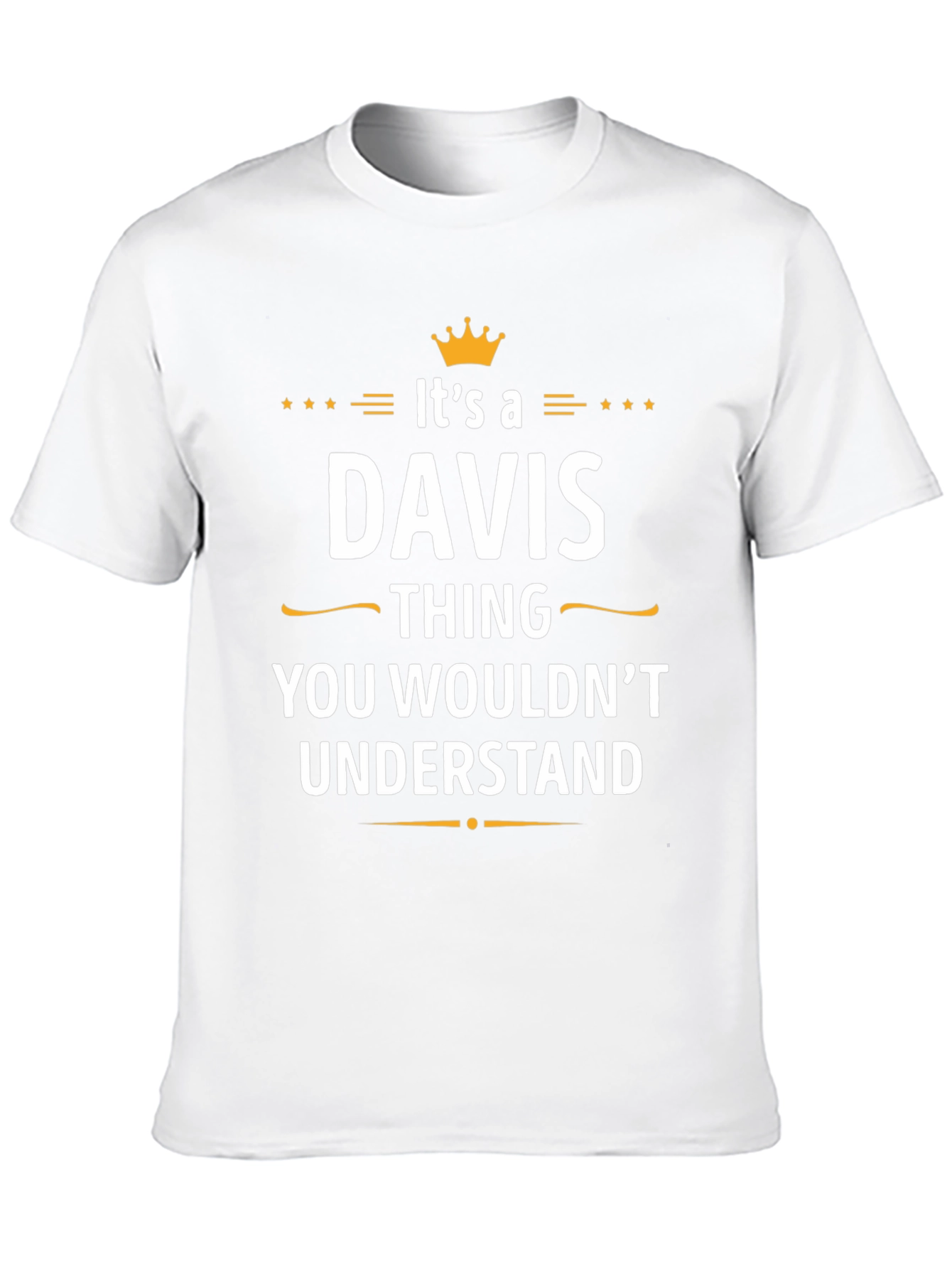 Davis Thing T-Shirt - You Wouldnt Understand
