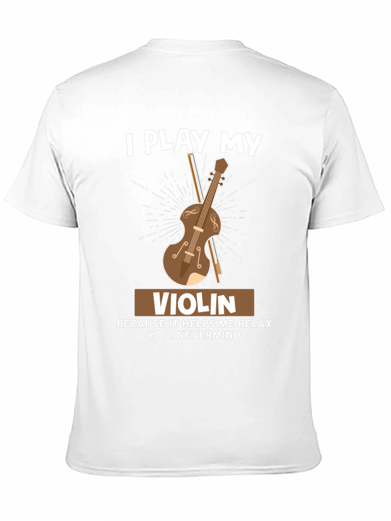I Play My Violin Funny T-Shirt