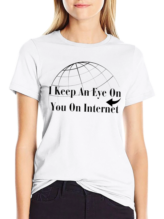 I Keep An Eye On You T-Shirt