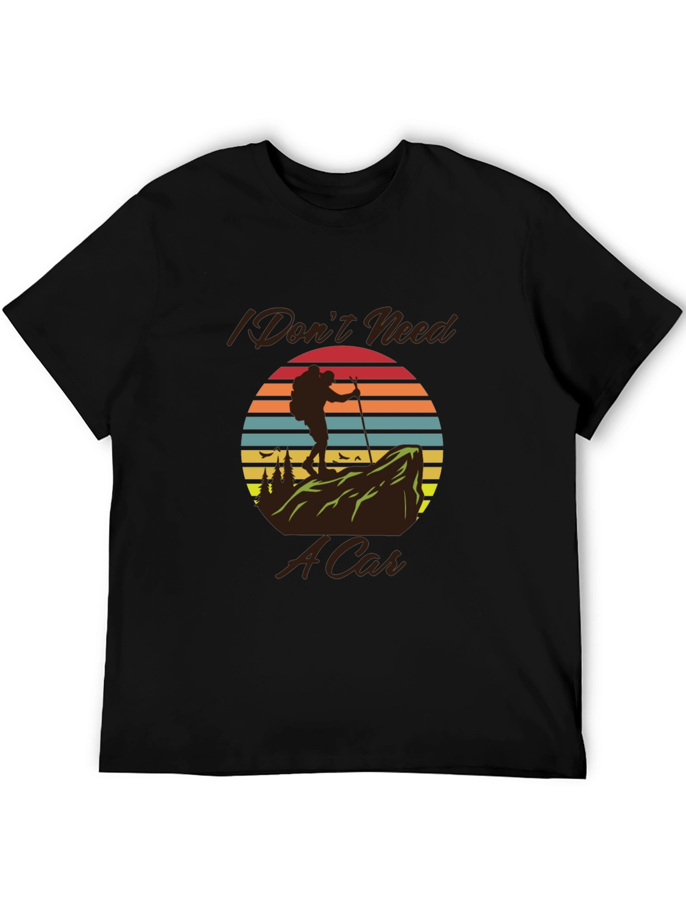 Hiking T-Shirt - I Dont Need A Car
