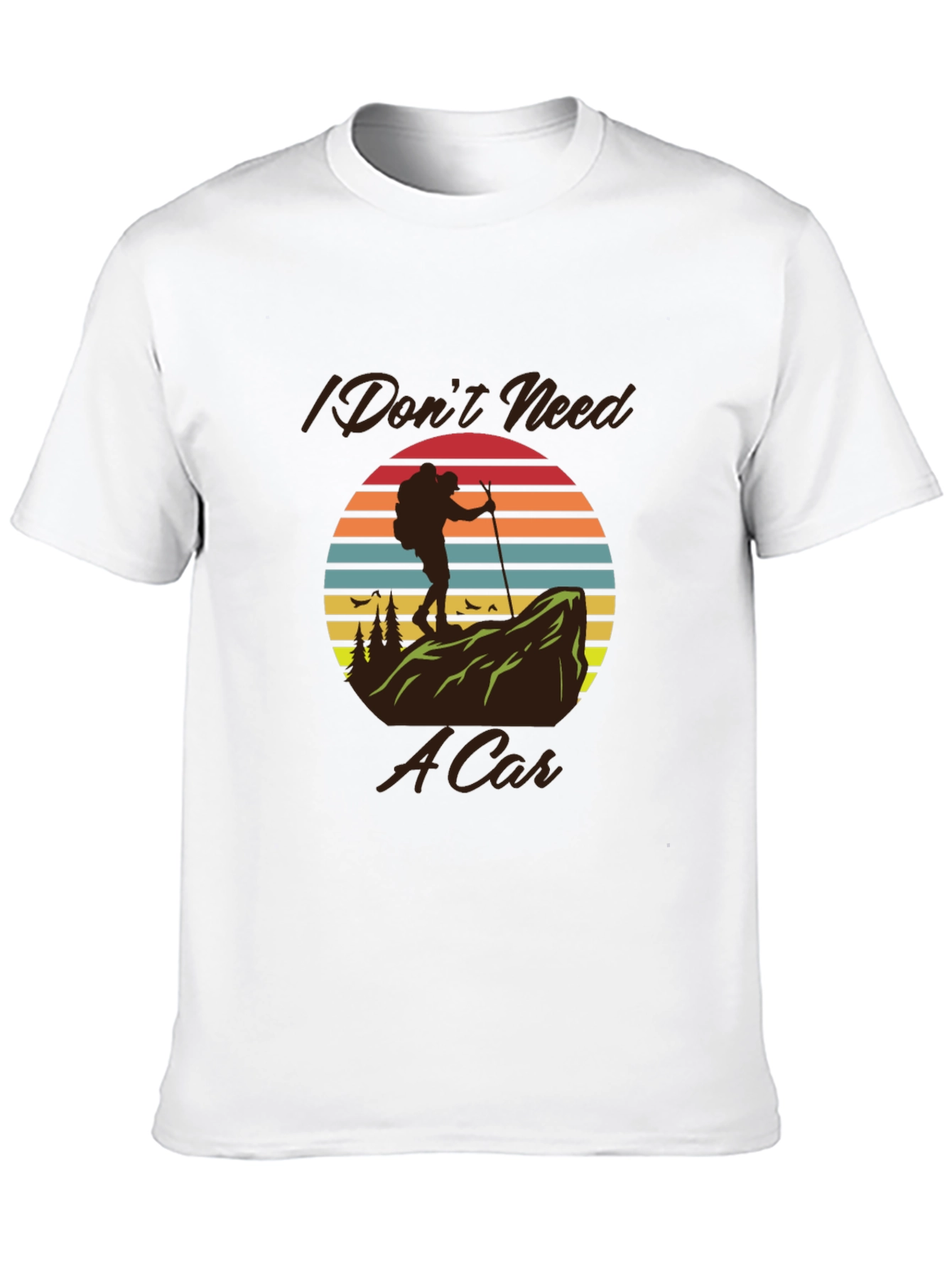 Hiking T-Shirt - I Dont Need A Car