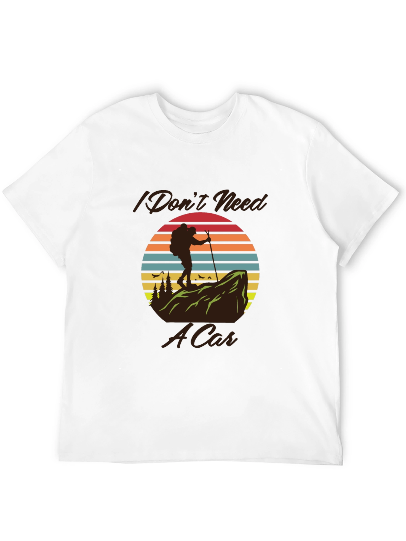 Hiking T-Shirt - I Dont Need A Car