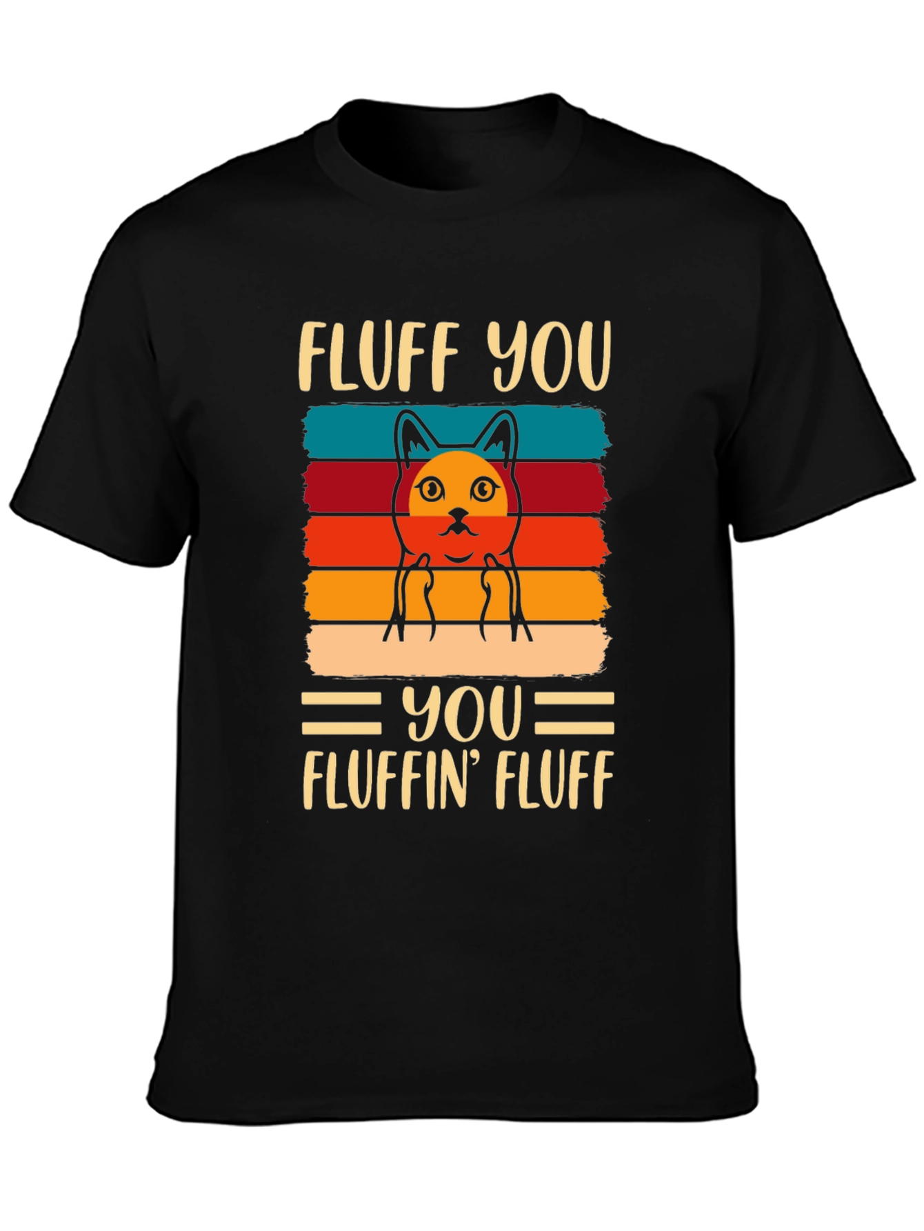 Fluff You T-Shirt - Funny Cat Design