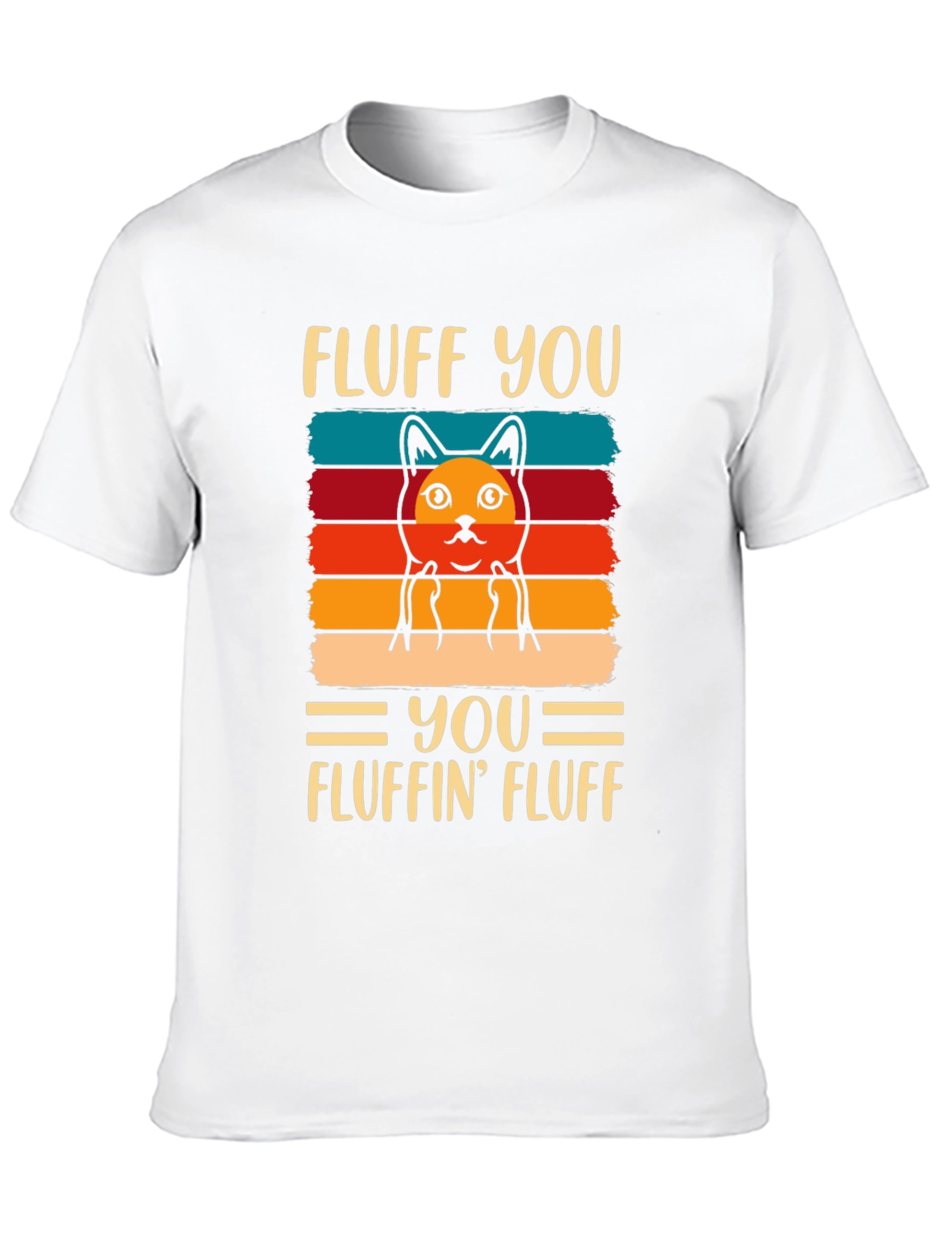 Fluff You T-Shirt - Funny Cat Design
