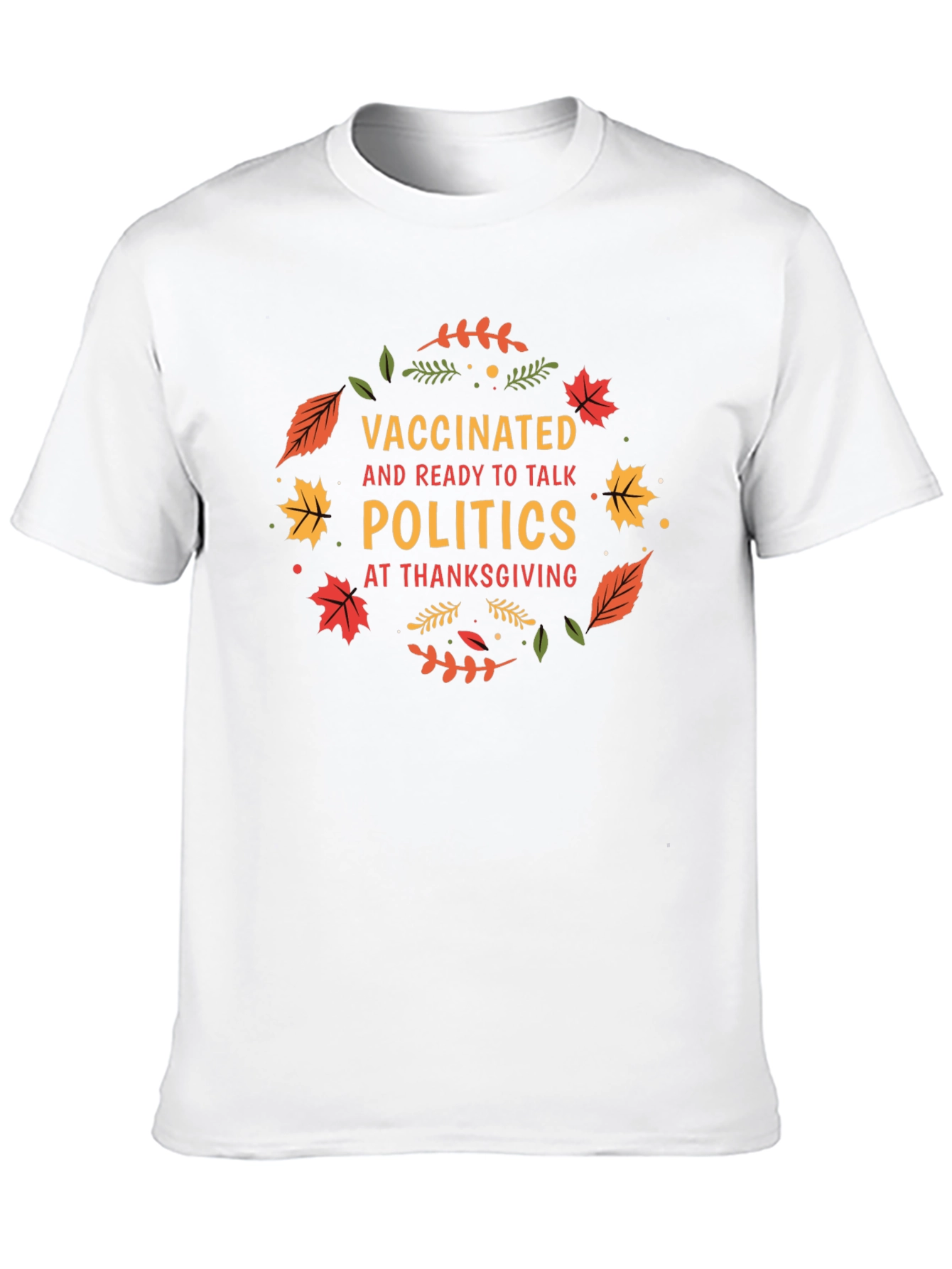 Vaccinated Politics Thanksgiving T-Shirt