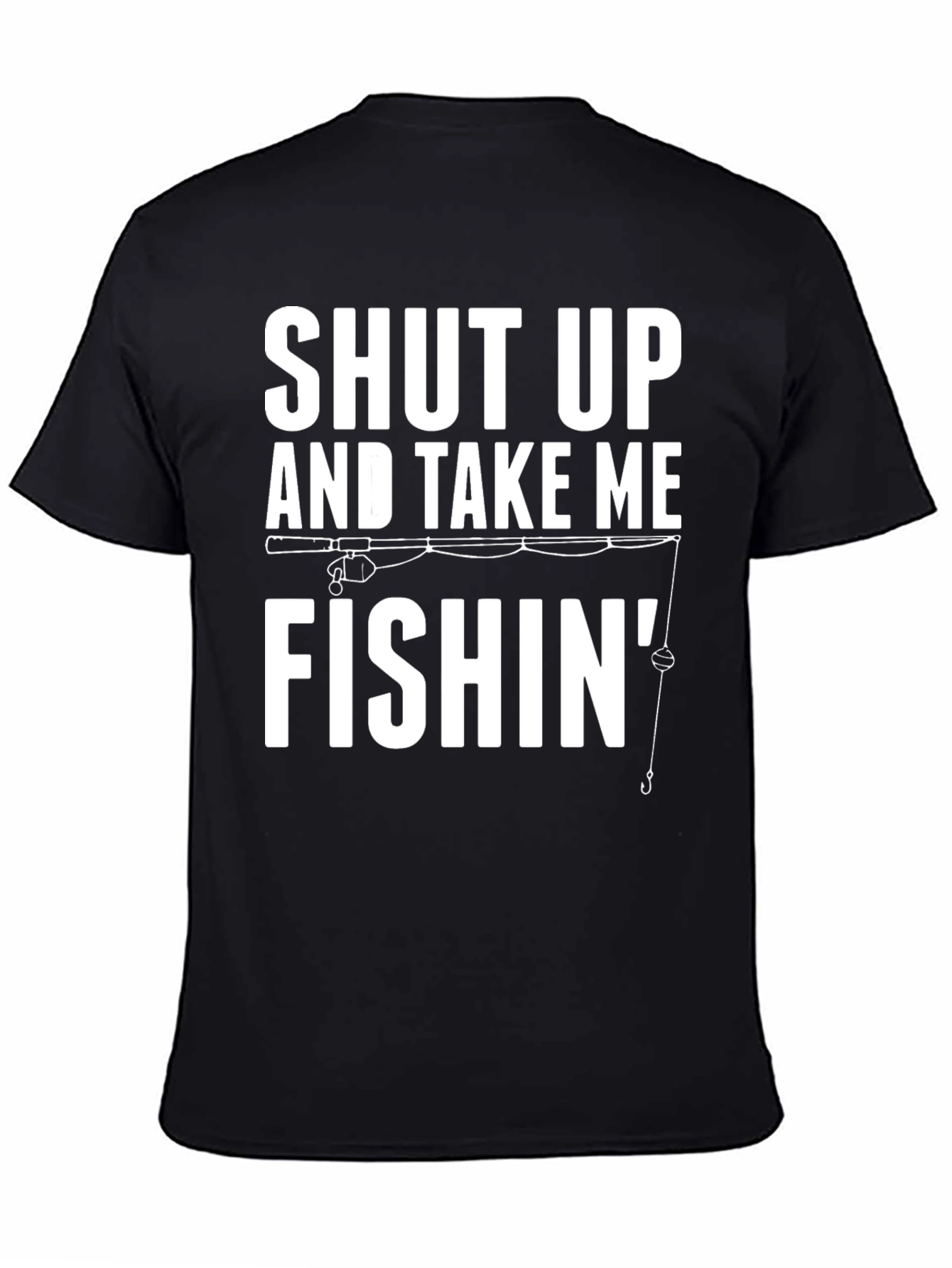 Shut Up And Take Me Fishin Graphic Tee