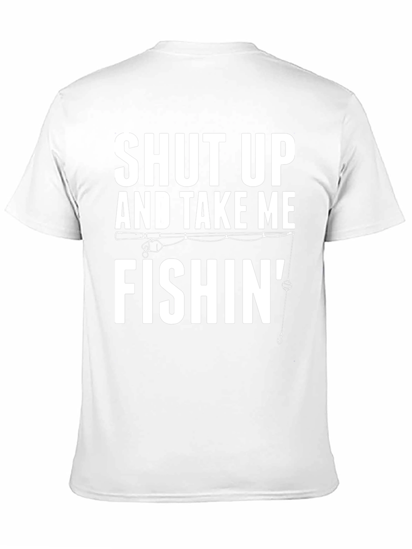 Shut Up And Take Me Fishin Graphic Tee