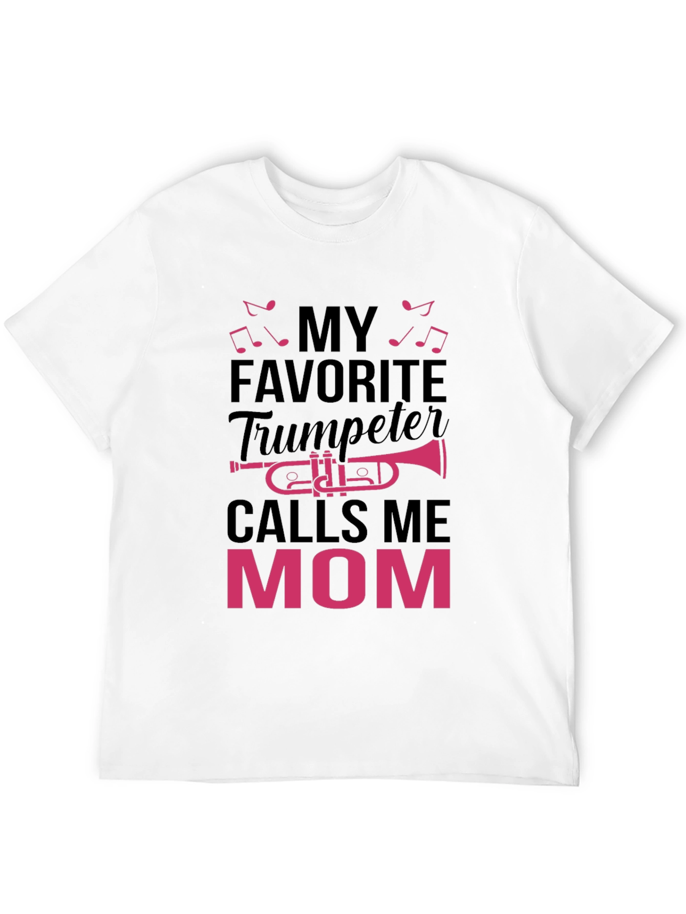 My Favorite Trumpeter Calls Me Mom T-Shirt