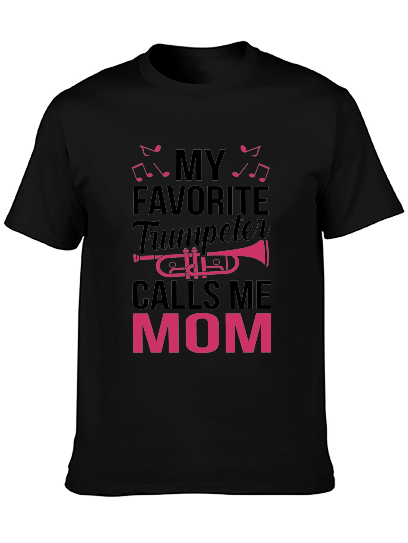 My Favorite Trumpeter Calls Me Mom T-Shirt