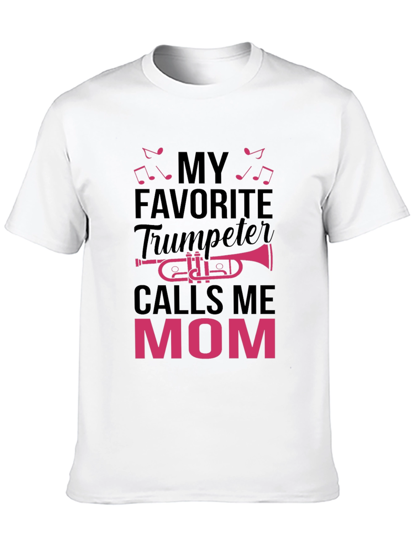 My Favorite Trumpeter Calls Me Mom T-Shirt