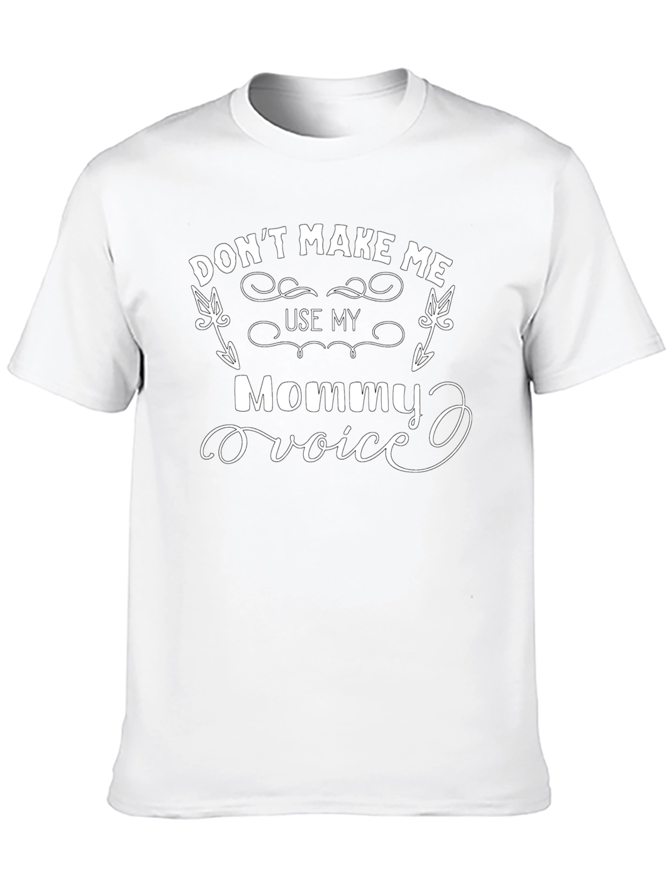 Dont Make Me Use My Mommy Voice T-Shirt