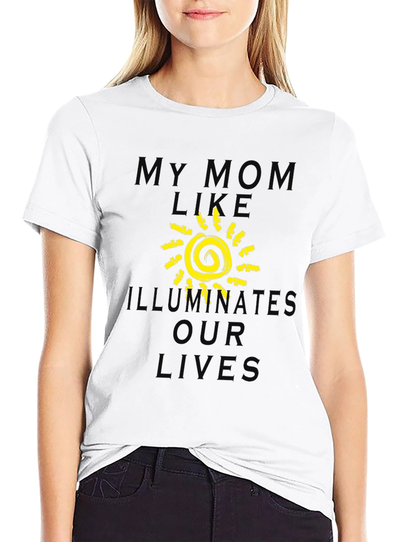 My Mom Illuminates Our Lives T-Shirt