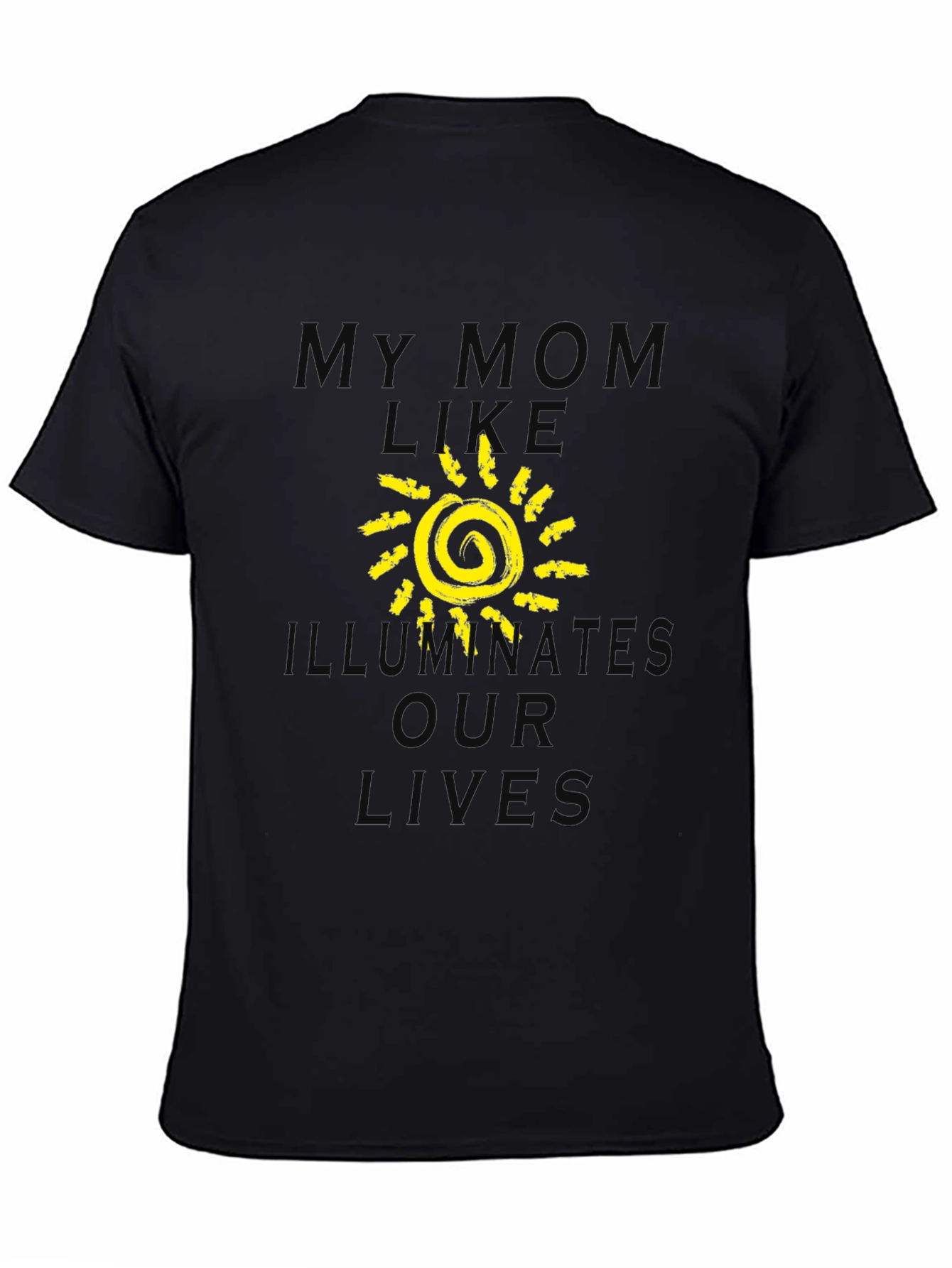 My Mom Illuminates Our Lives T-Shirt