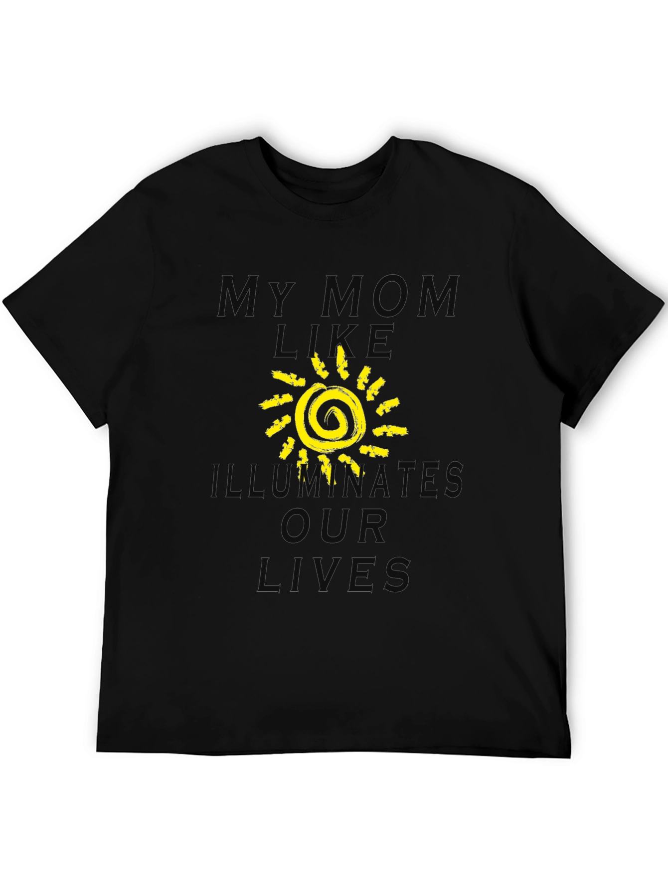 My Mom Illuminates Our Lives T-Shirt