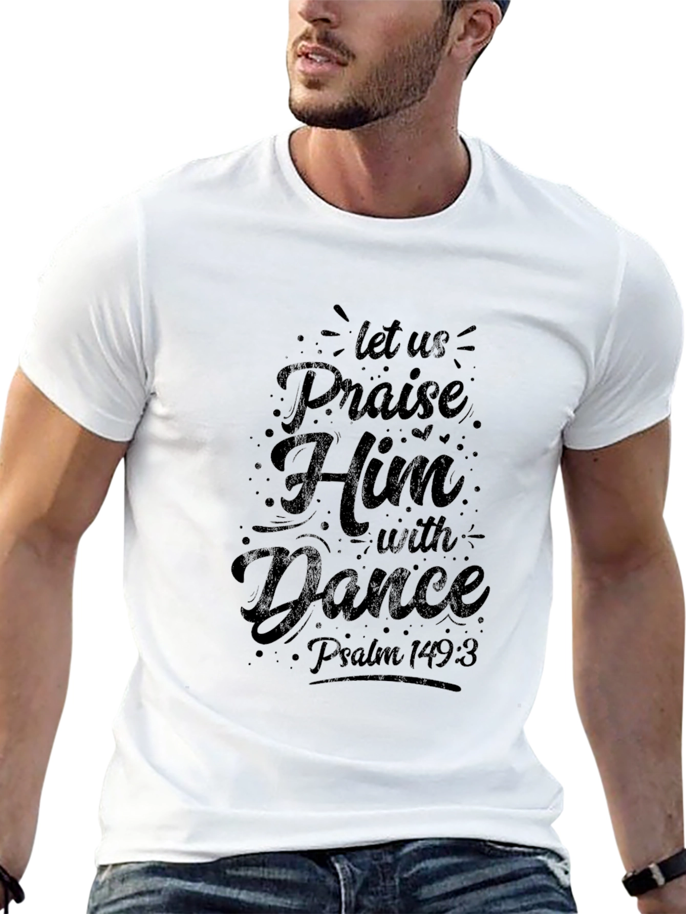 Praise Him T-Shirt - Psalm 149:3 Christian Tee
