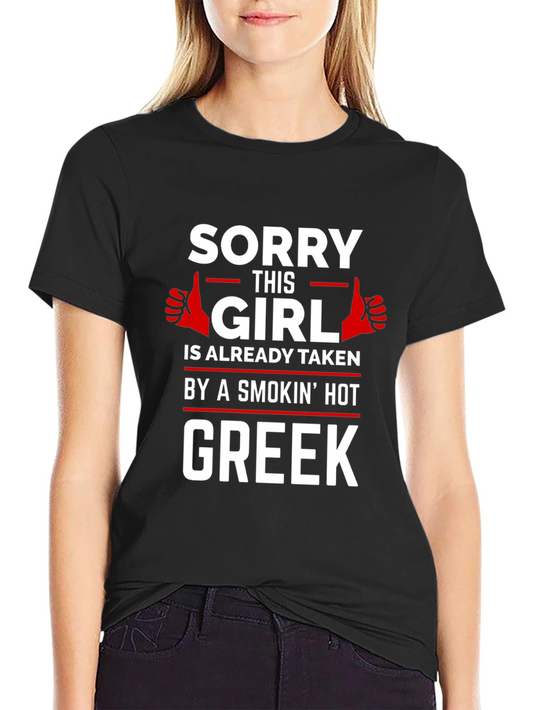Sorry This Girl Is Taken By A Smokin Hot Greek T-Shirt