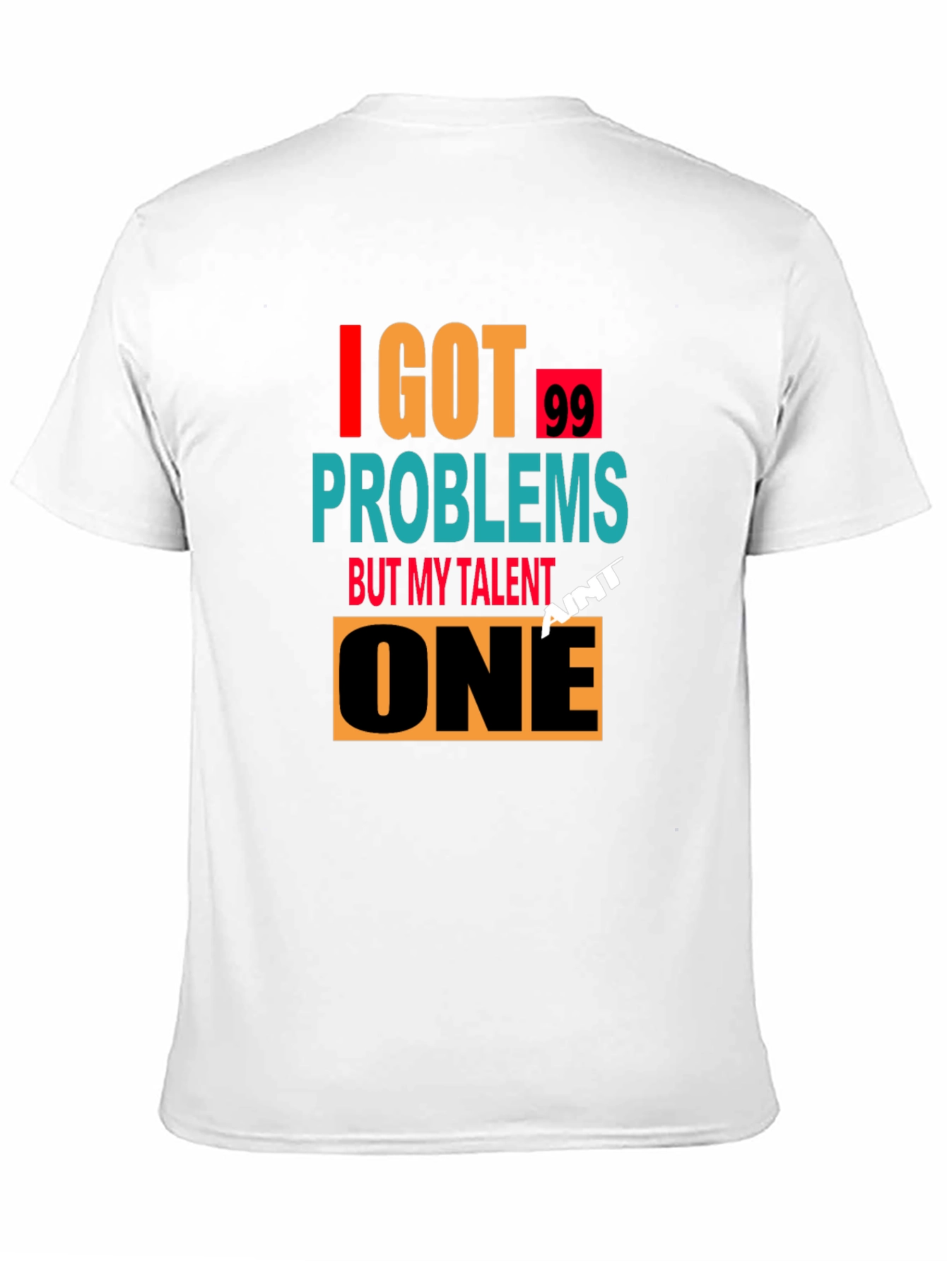 I Got 99 Problems T-Shirt - Mens Graphic Tee