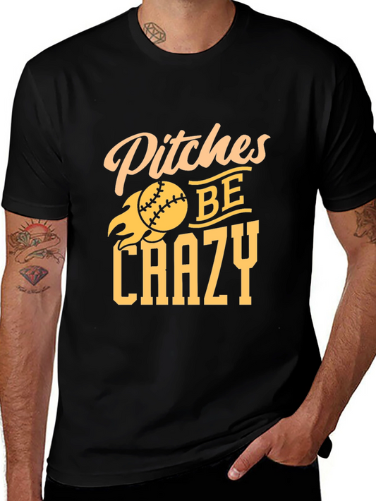 Pitches Be Crazy Baseball T-Shirt
