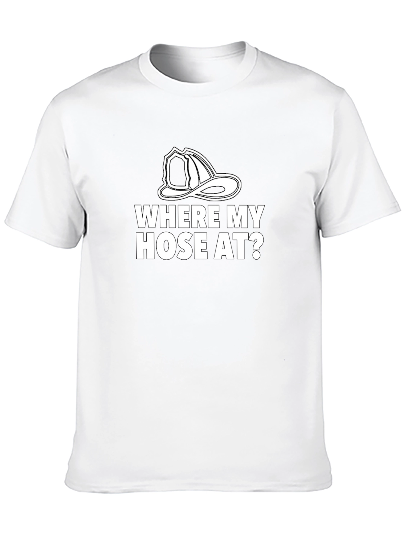 Where My Hose At? Firefighter Humor Graphic Tee