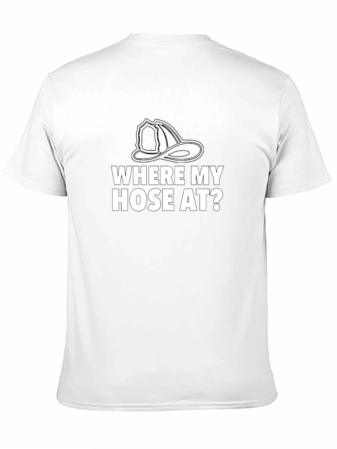 Where My Hose At? Firefighter Humor Graphic Tee