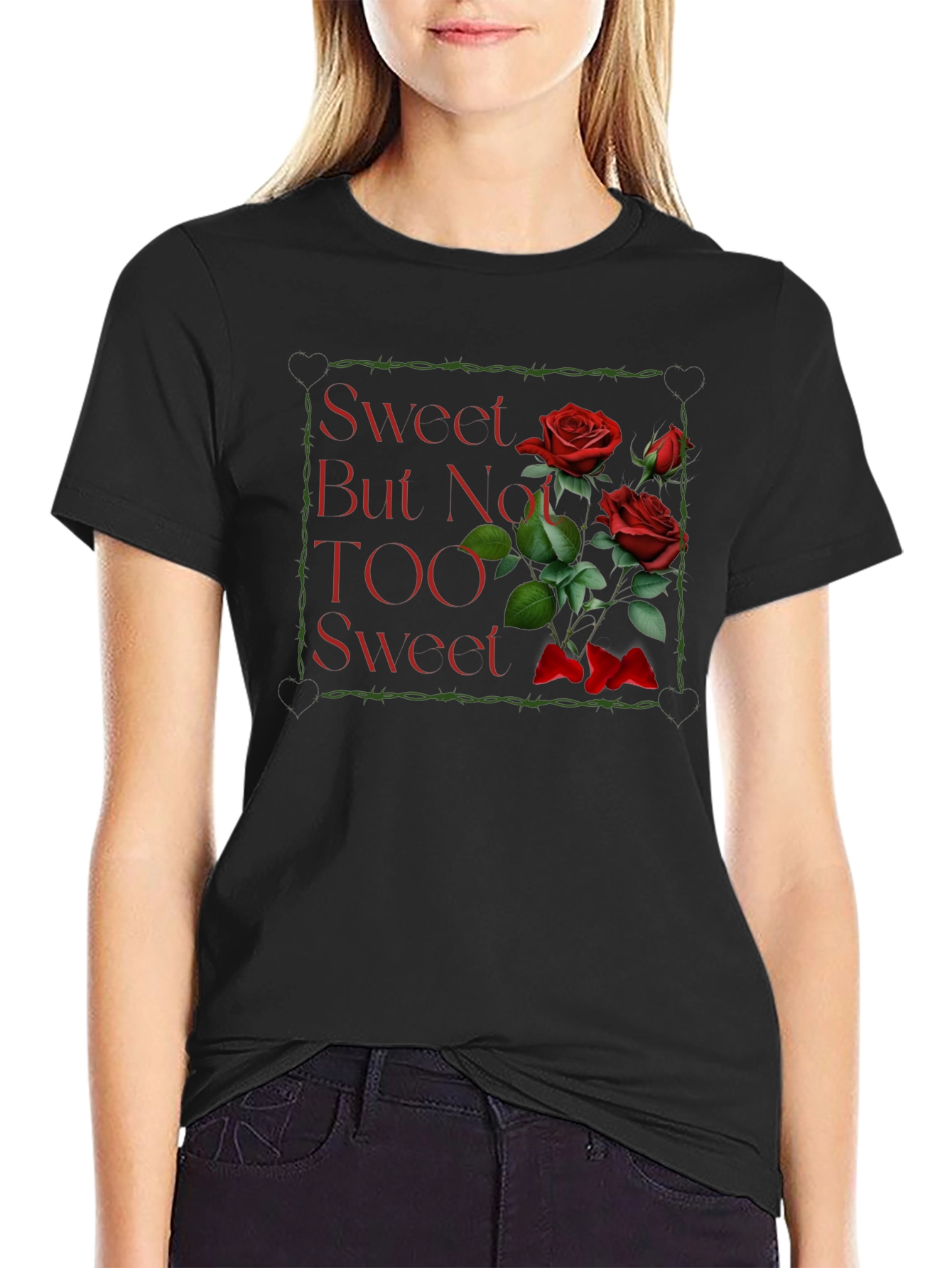 Sweet But Not TOO Sweet Roses Graphic T-Shirt