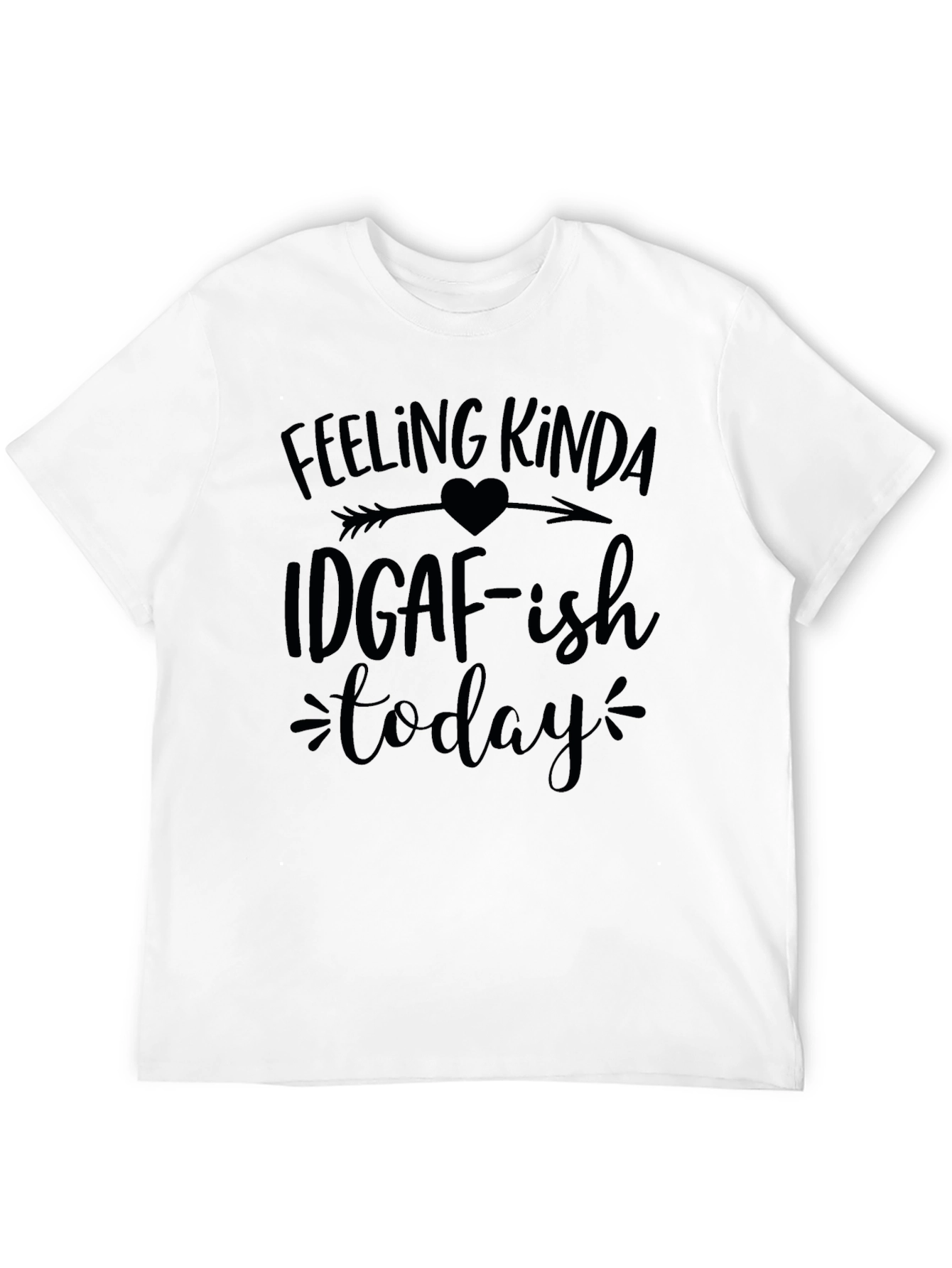 Feeling Kinda IDGAF-ish Today Black T-Shirt
