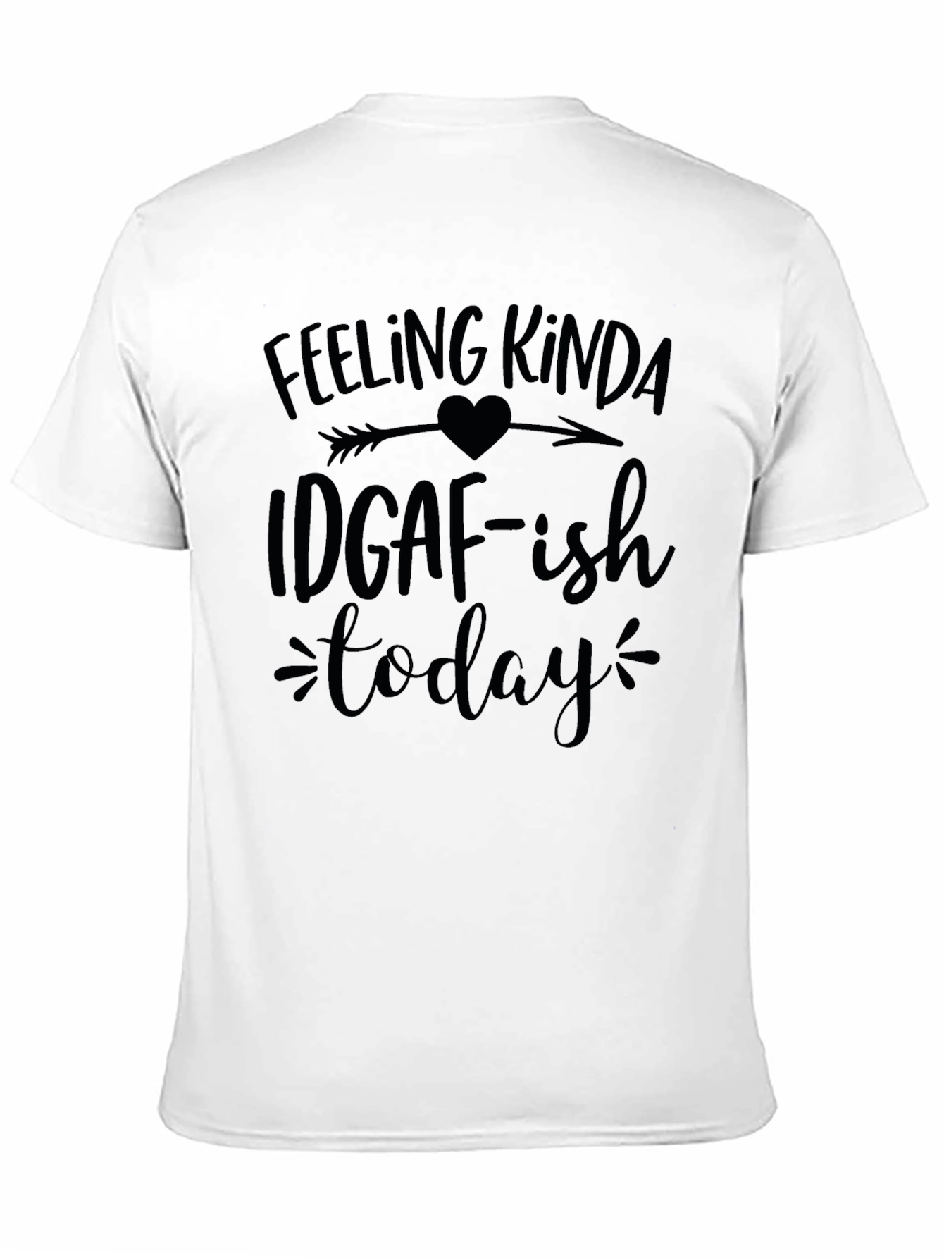 Feeling Kinda IDGAF-ish Today Black T-Shirt