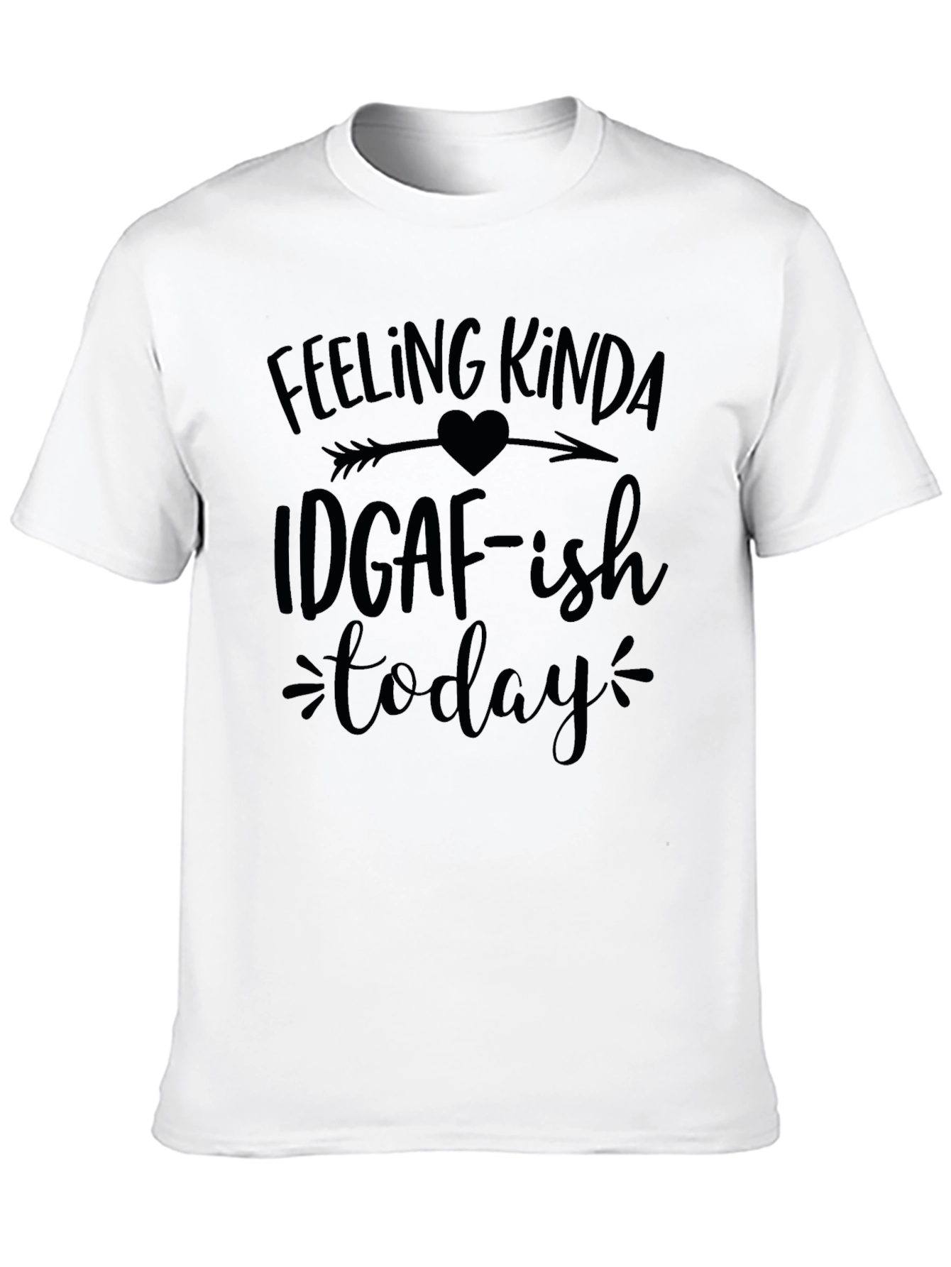 Feeling Kinda IDGAF-ish Today Black T-Shirt