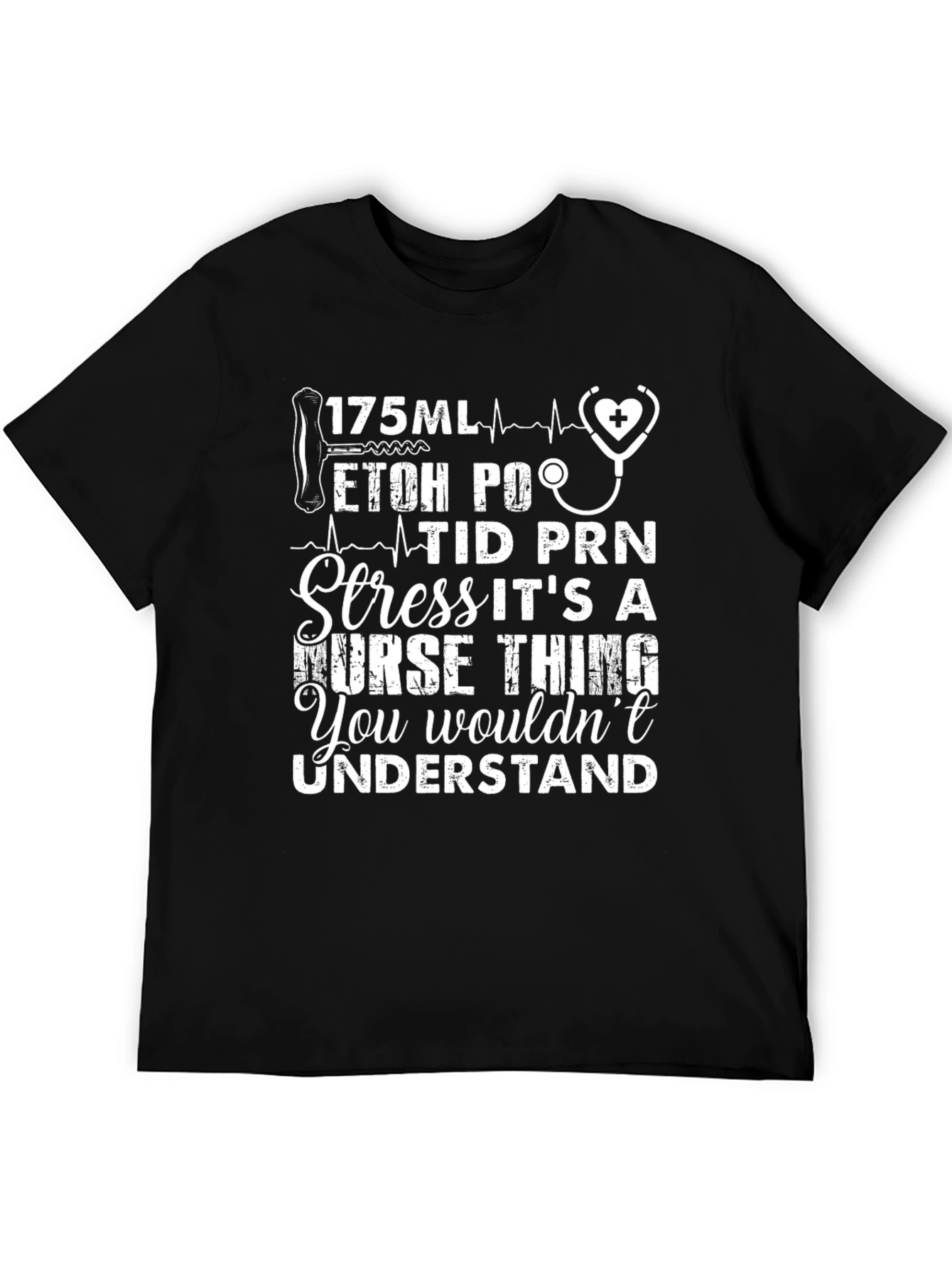 Nurses Humor T-Shirt: 175ML ETOH PO TID PRN