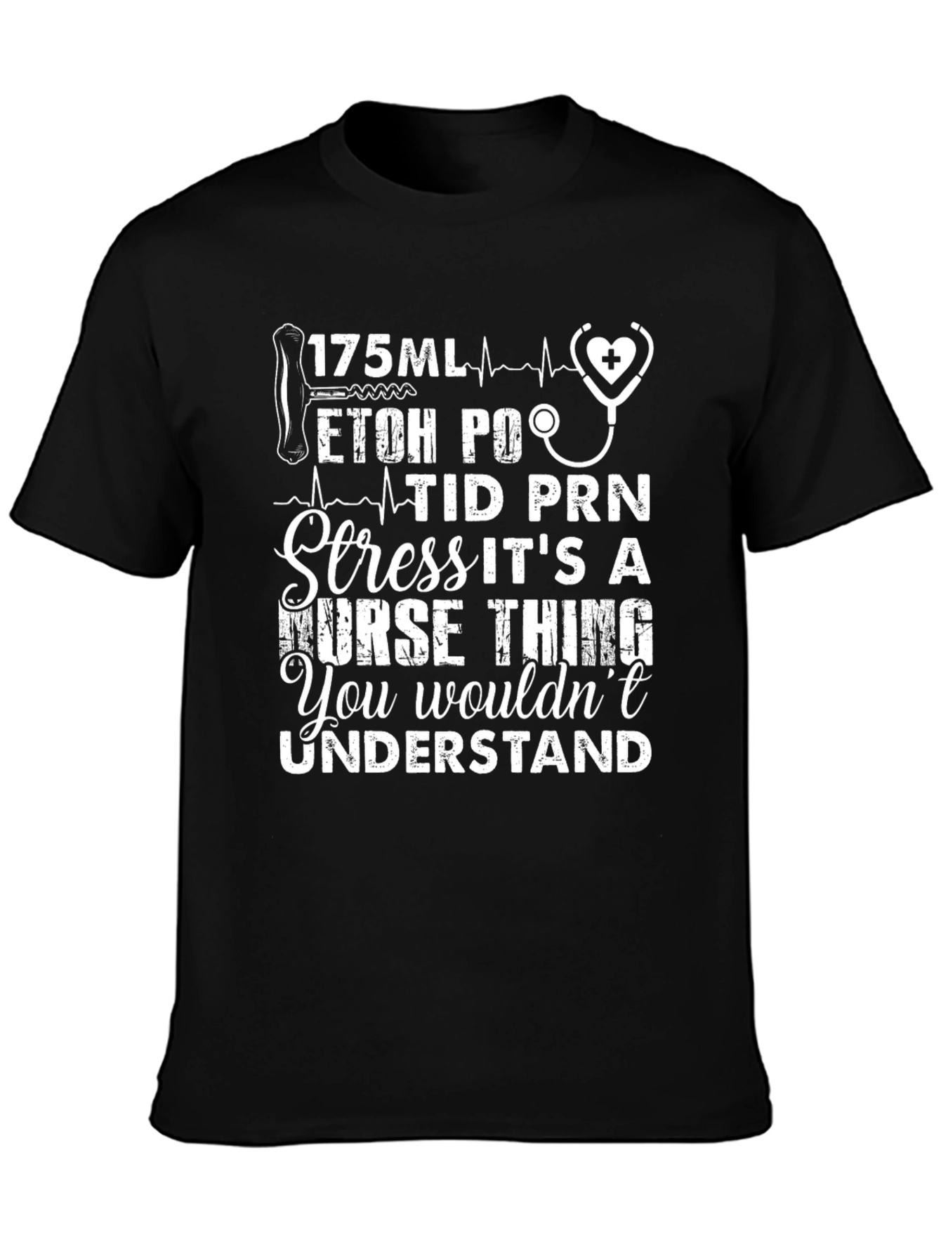 Nurses Humor T-Shirt: 175ML ETOH PO TID PRN