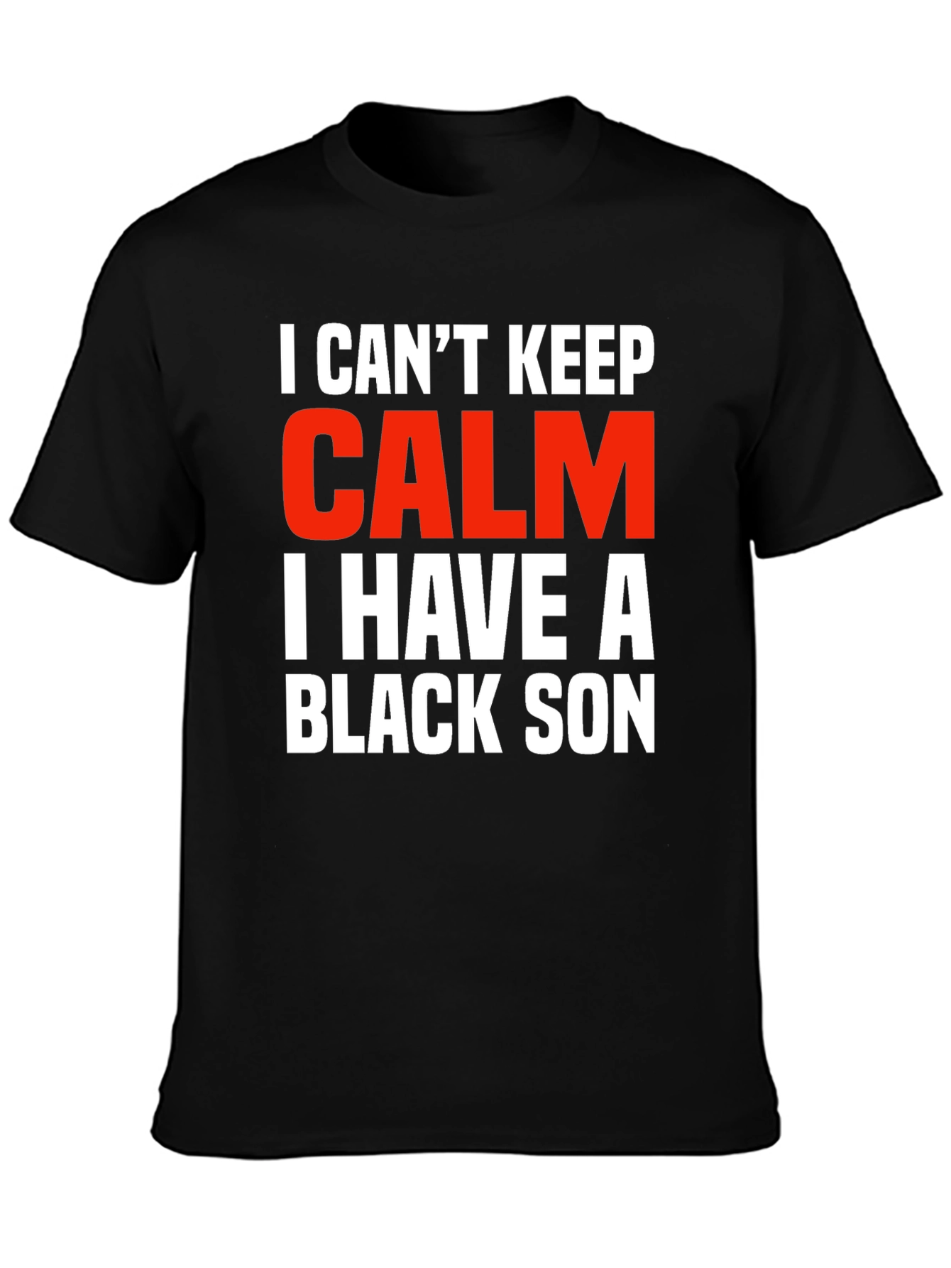 I Cant Keep Calm Black Son Novelty Graphic Tee
