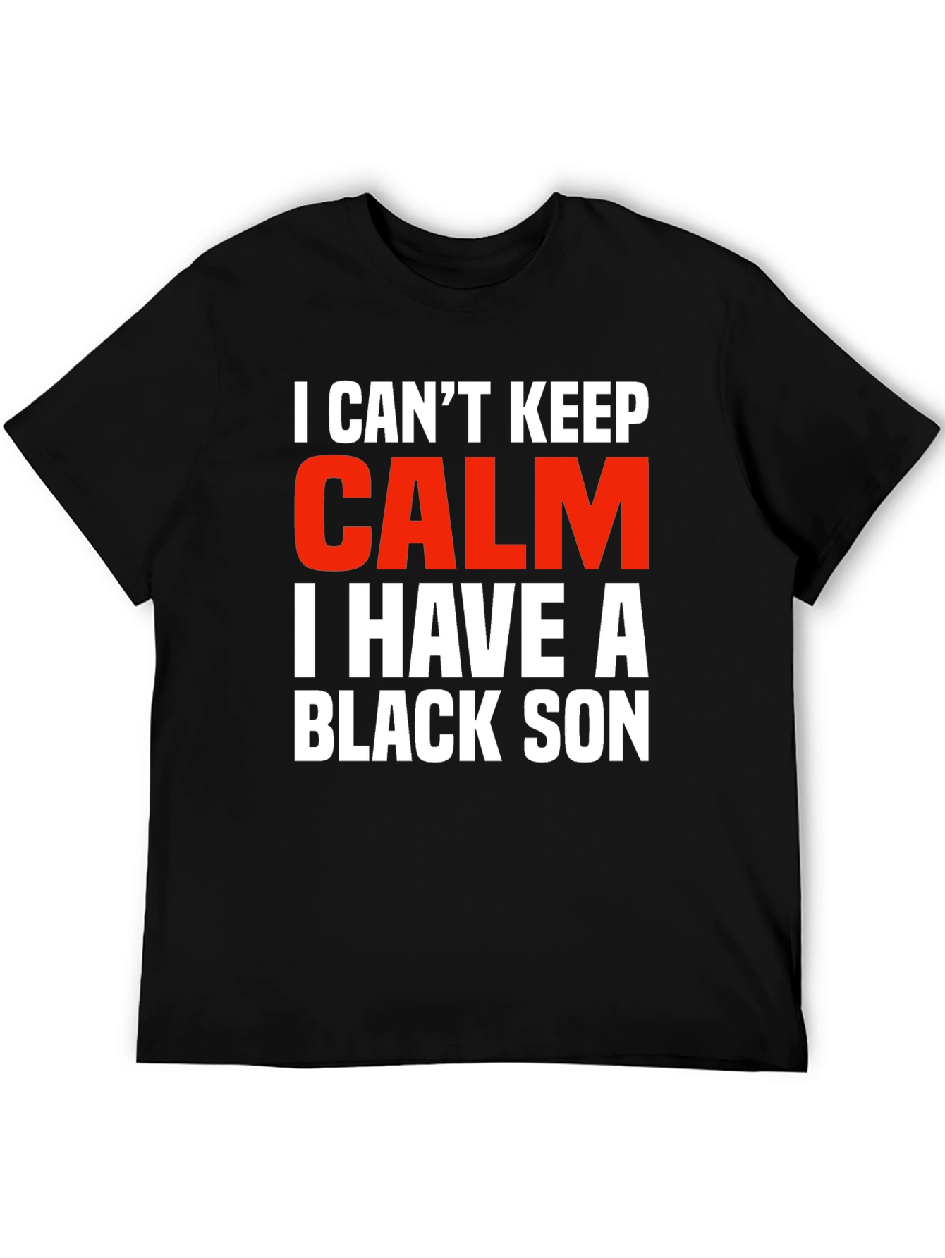 I Cant Keep Calm Black Son Novelty Graphic Tee