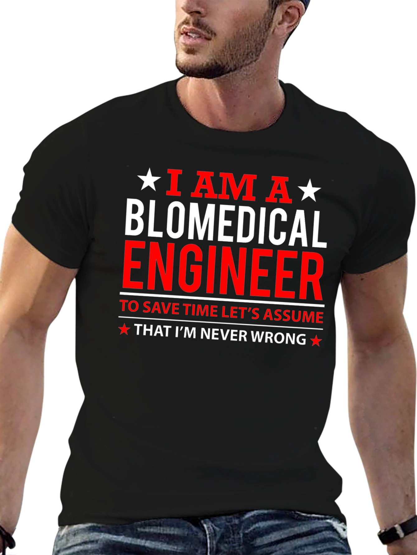 Biomedical Engineer Funny T-Shirt - Assume Im Never Wrong