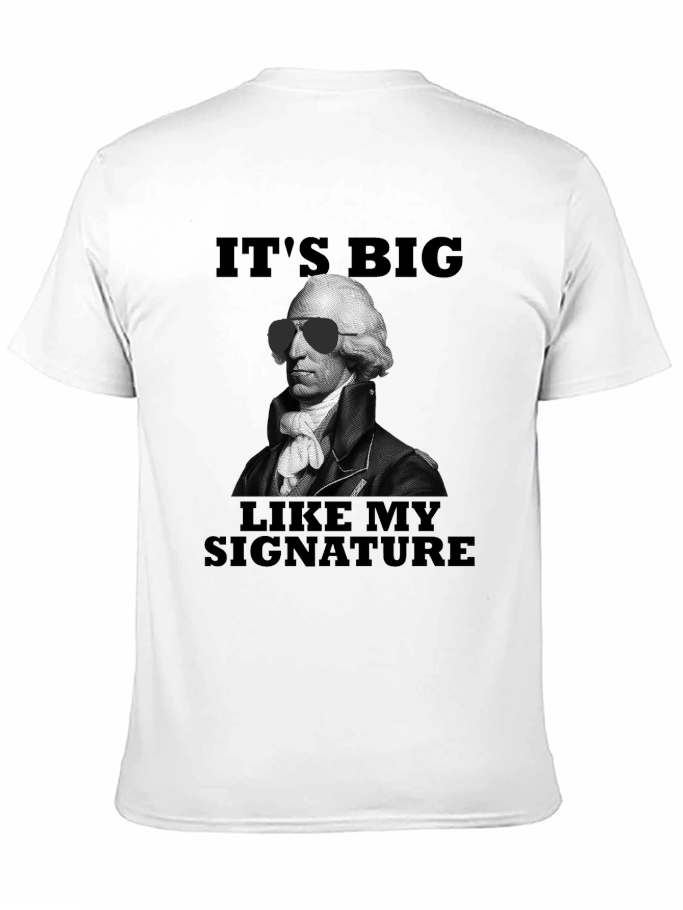 Its Big Like My Signature T-Shirt