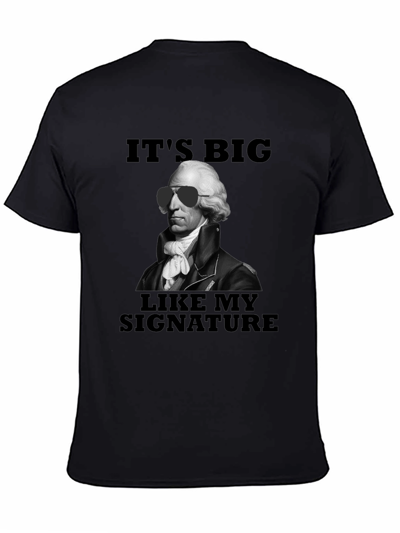 Its Big Like My Signature T-Shirt