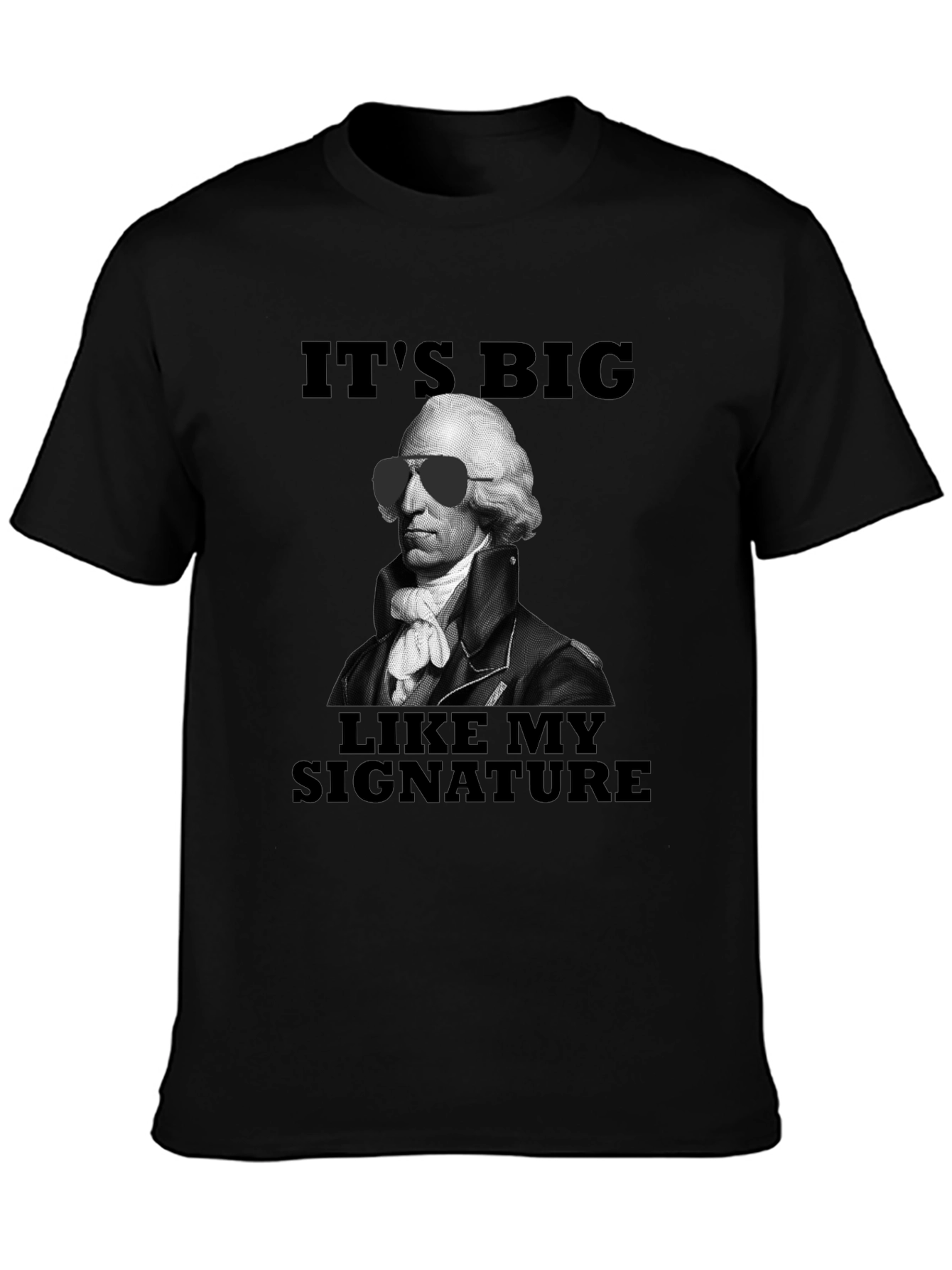 Its Big Like My Signature T-Shirt
