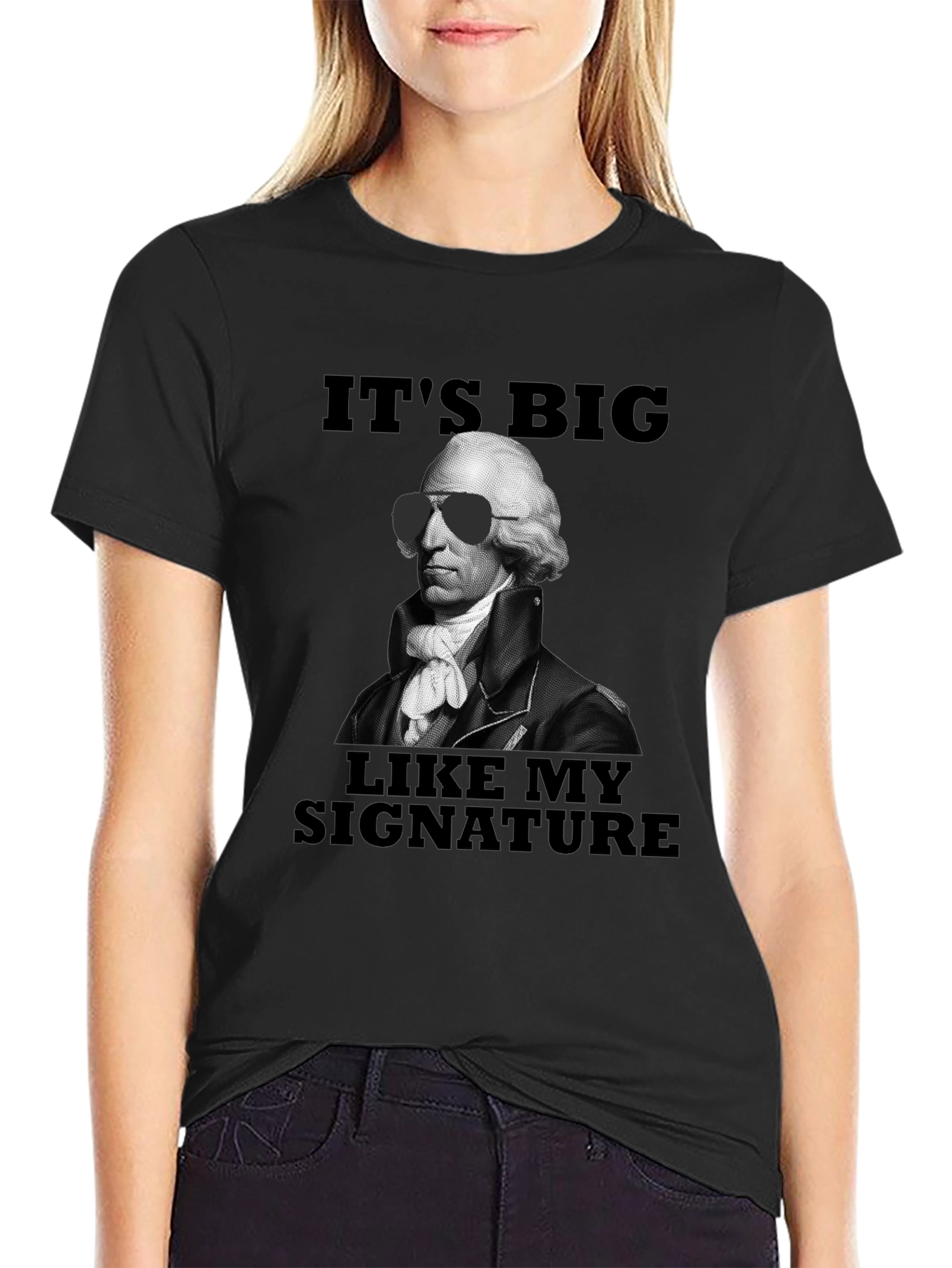 Its Big Like My Signature T-Shirt