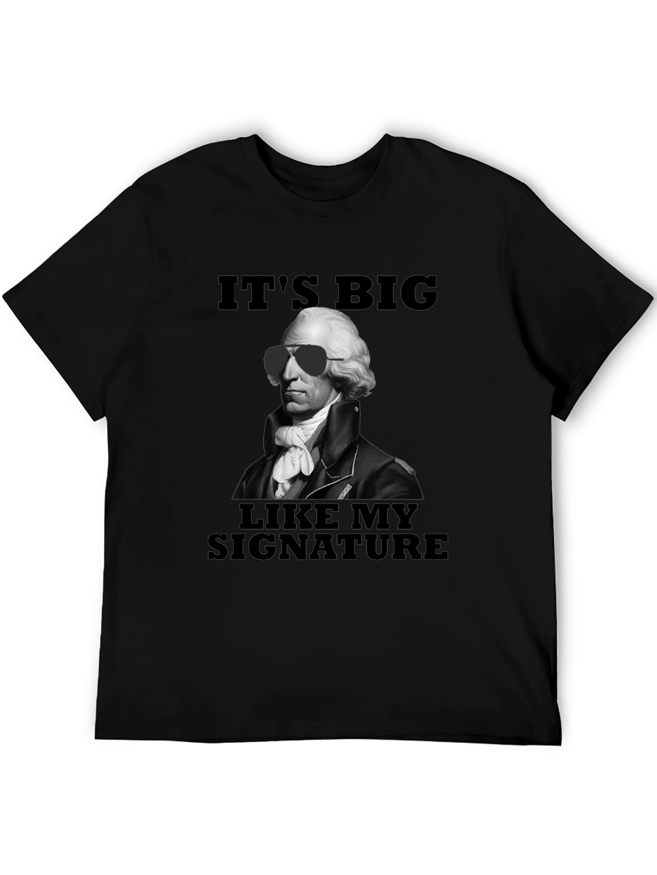 Its Big Like My Signature T-Shirt