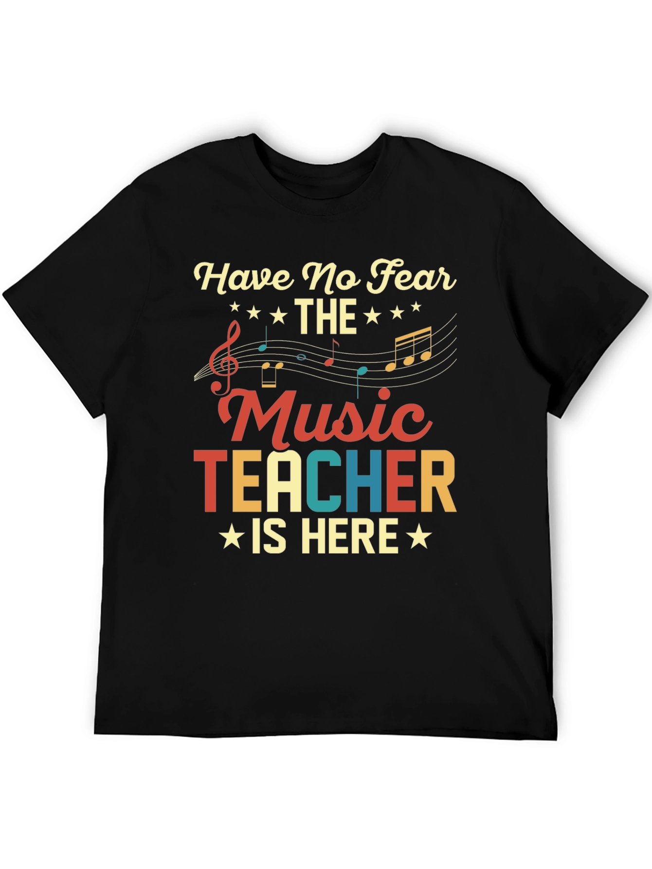 Have No Fear The Music Teacher Is Here T-Shirt